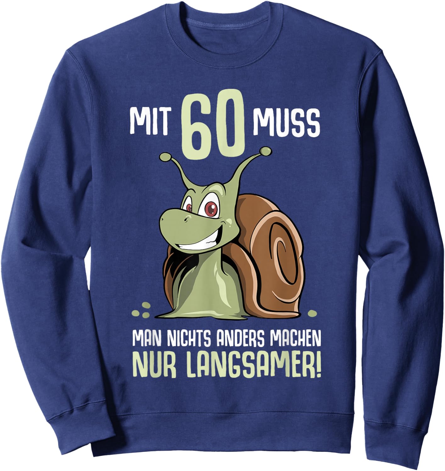 60th Birthday Snail Saying 60th Years , black Sweatshirt - Sweatshirt | Navy