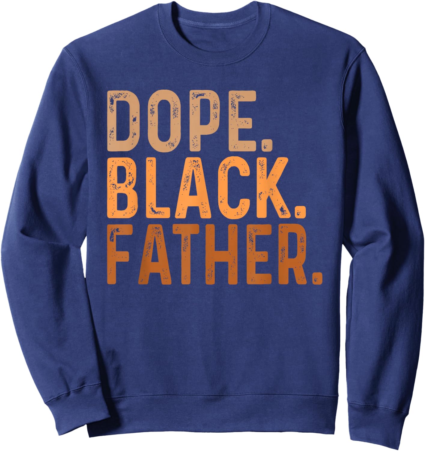Fathers Day Dope Black Father African American Pride Dad Men Sweatshirt - Sweatshirt | Navy