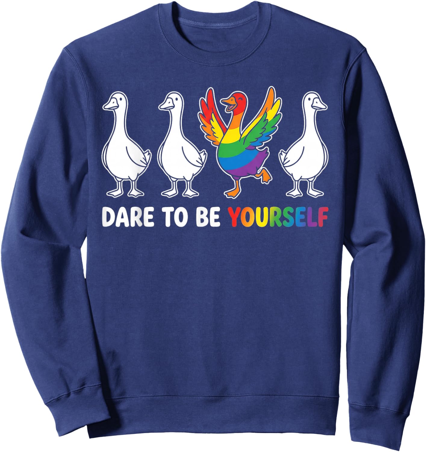 Dare to Be Yourself LGBTQ Ally Pride Support Goose Sweatshirt - Sweatshirt | Navy