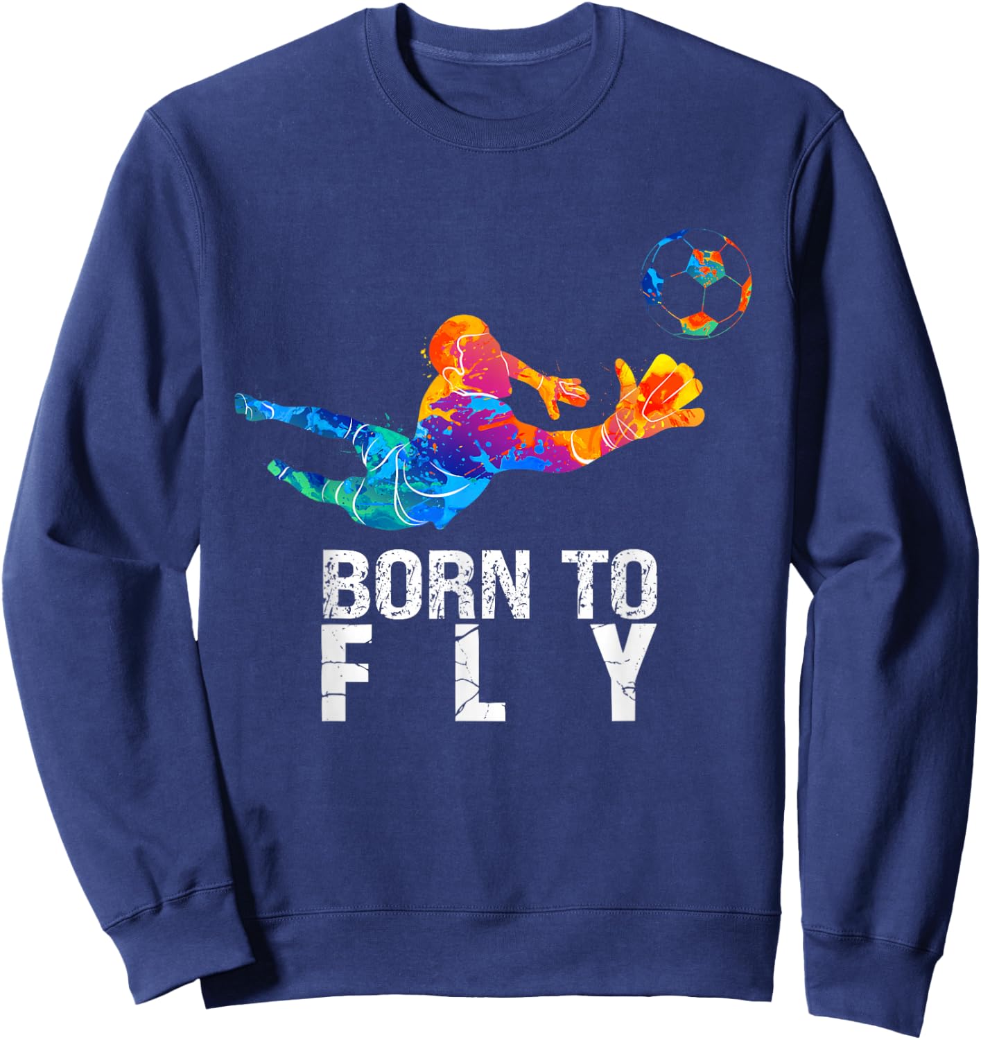 Born to Fly Torwart Fußball Lustige Torhüter Sweatshirt - Sweatshirt | Navy