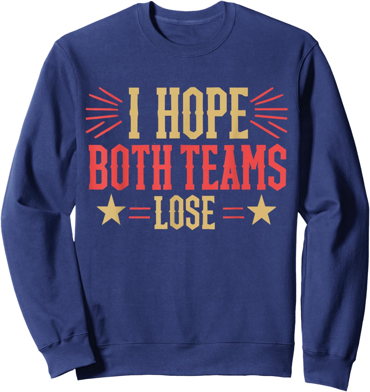I Hope Both Teams Lose And Sports Fan -Adults X-Small Black Cotton, Polyester Blend Modern Sports Sweatshirt - Sweatshirt | Navy