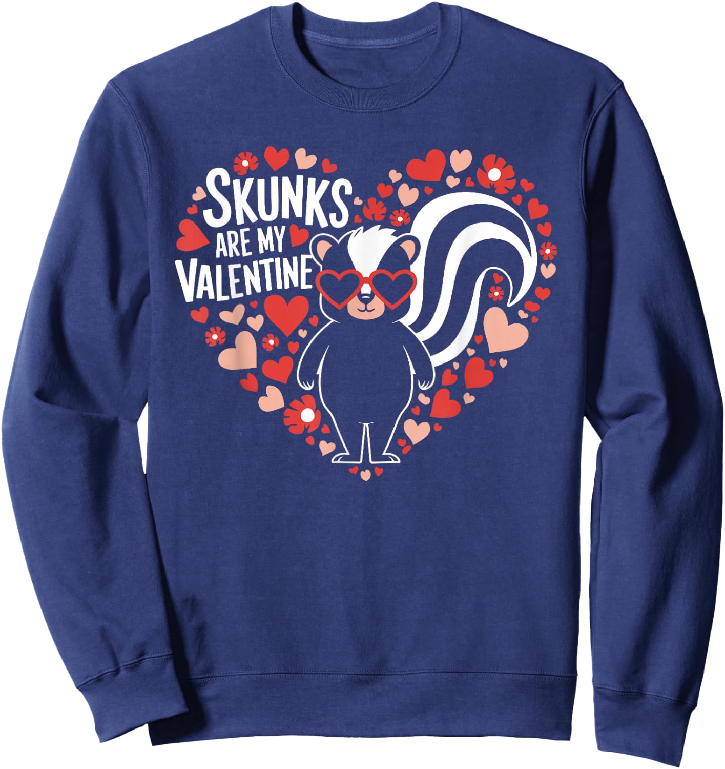 Skunks Are My Valentine Cute Skunk Valentines Day Sweatshirt - Sweatshirt | Navy