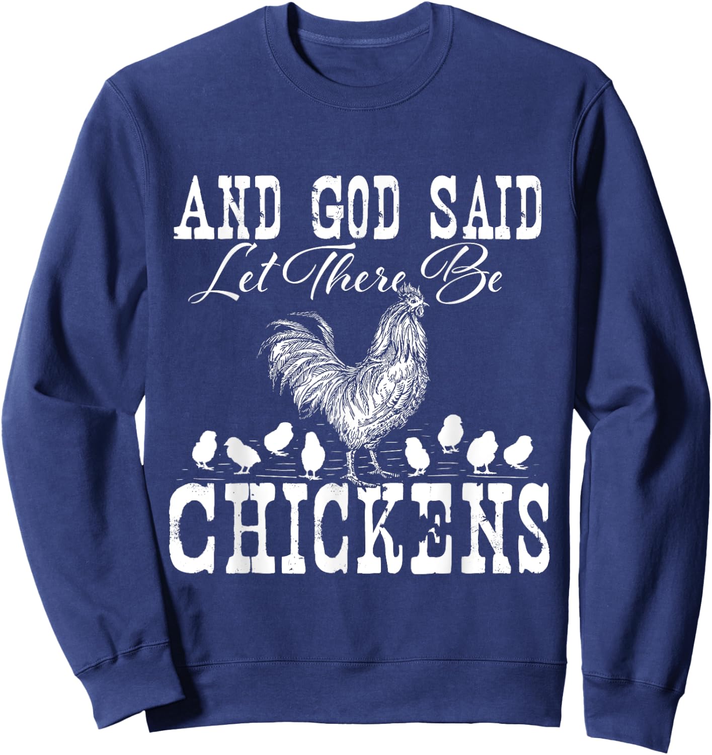 And God Said Let There Be Chickens - Farm Animal Farming Sweatshirt - Sweatshirt | Navy
