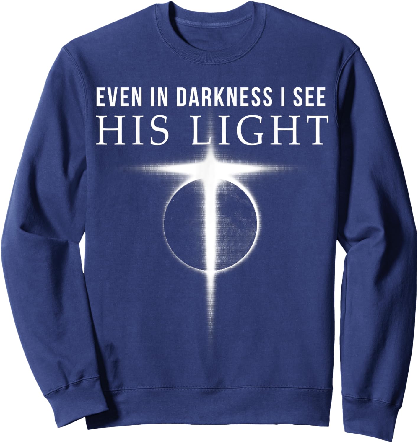 In Darkness I see His Light Jesus Christian Shirts Gift Men Sweatshirt - Sweatshirt | Navy