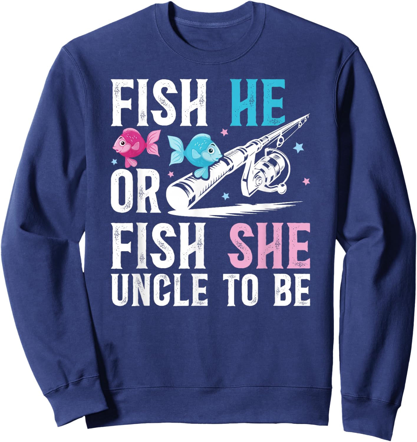 Fish He Or Fish She Uncle to Be Gender Reveal Uncle Sweatshirt - Sweatshirt | Navy