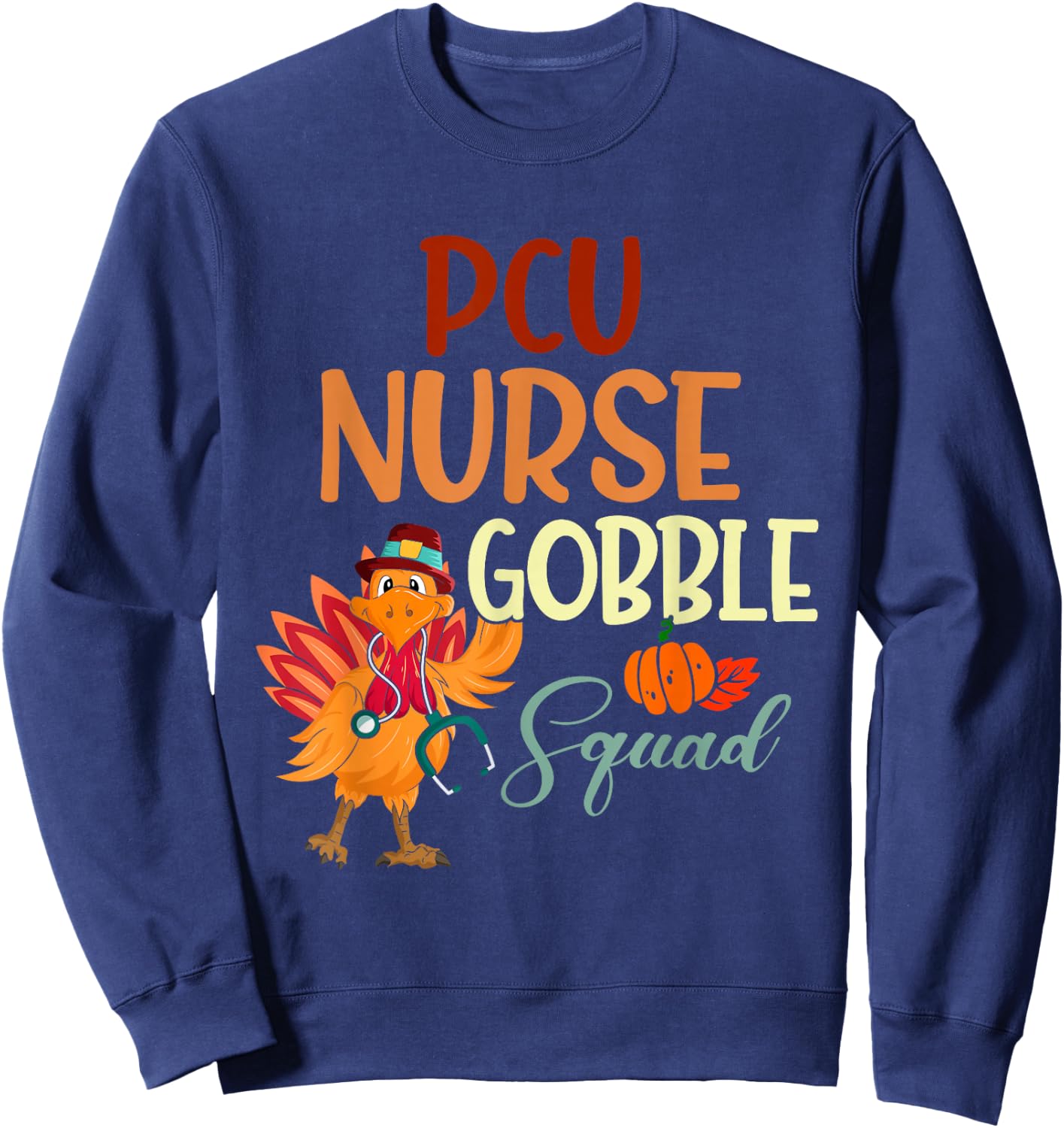 PCU Nurse Gobble Squad Turkey Thanksgiving Day Autumn Fall Sweatshirt - Sweatshirt | Navy