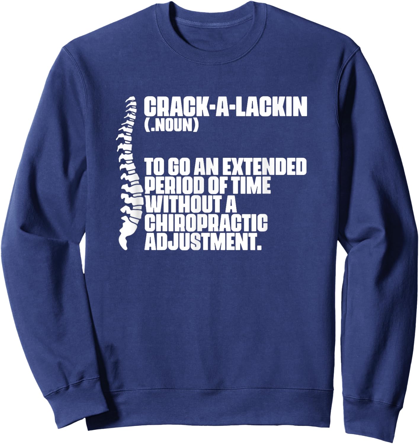 Crack-A-Lackin - Orthopedic Chiropractic Chiropractor Sweatshirt - Sweatshirt | Navy