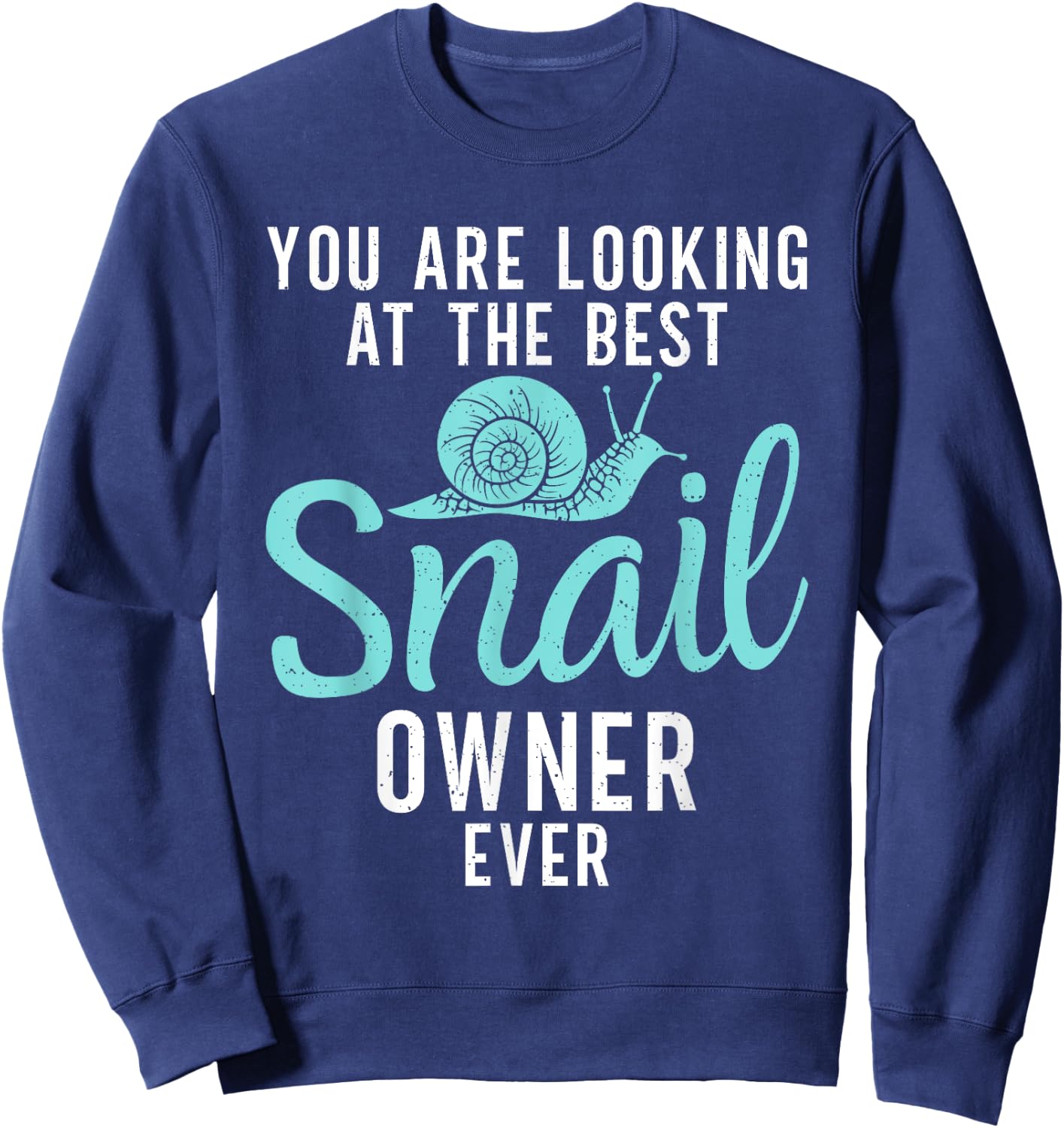 You are looking at the best Snail Owner Ever Snail Owner Sweatshirt - Sweatshirt | Navy