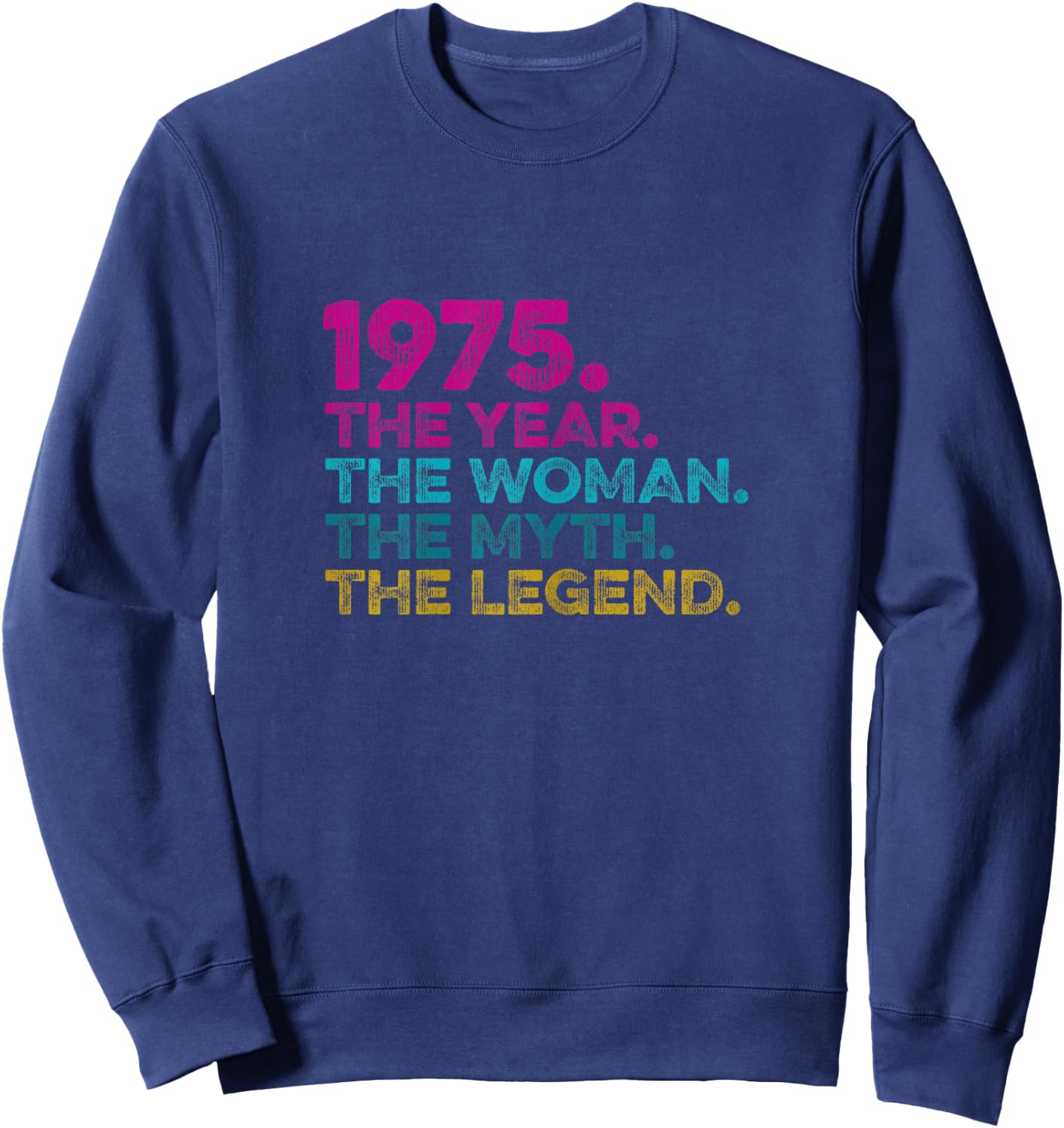 Special Birthday Gift Vintage 1975. Year Woman Myth Legend Sweatshirt - Sweatshirt | Navy