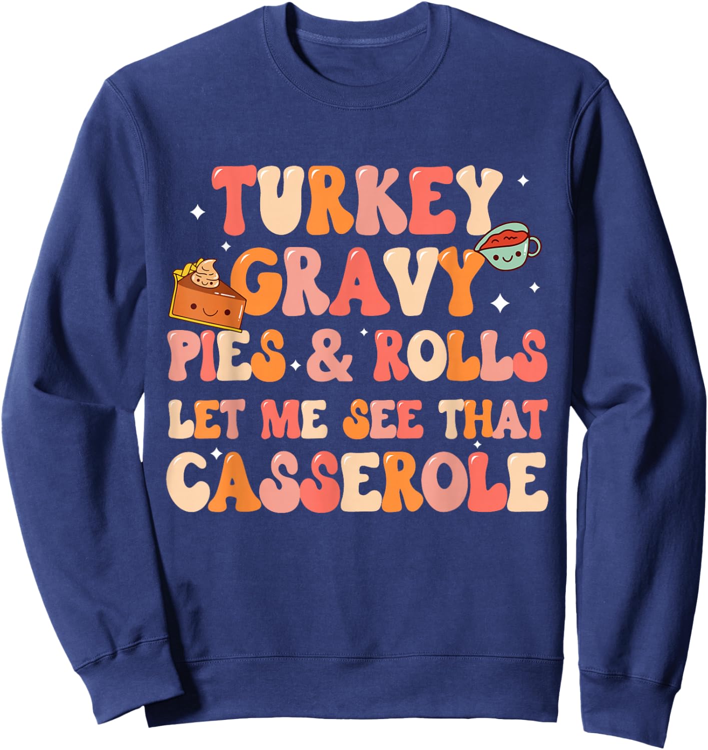 Funny Thanksgiving Family, Let me see that casserole, Dinner Sweatshirt - Sweatshirt | Navy