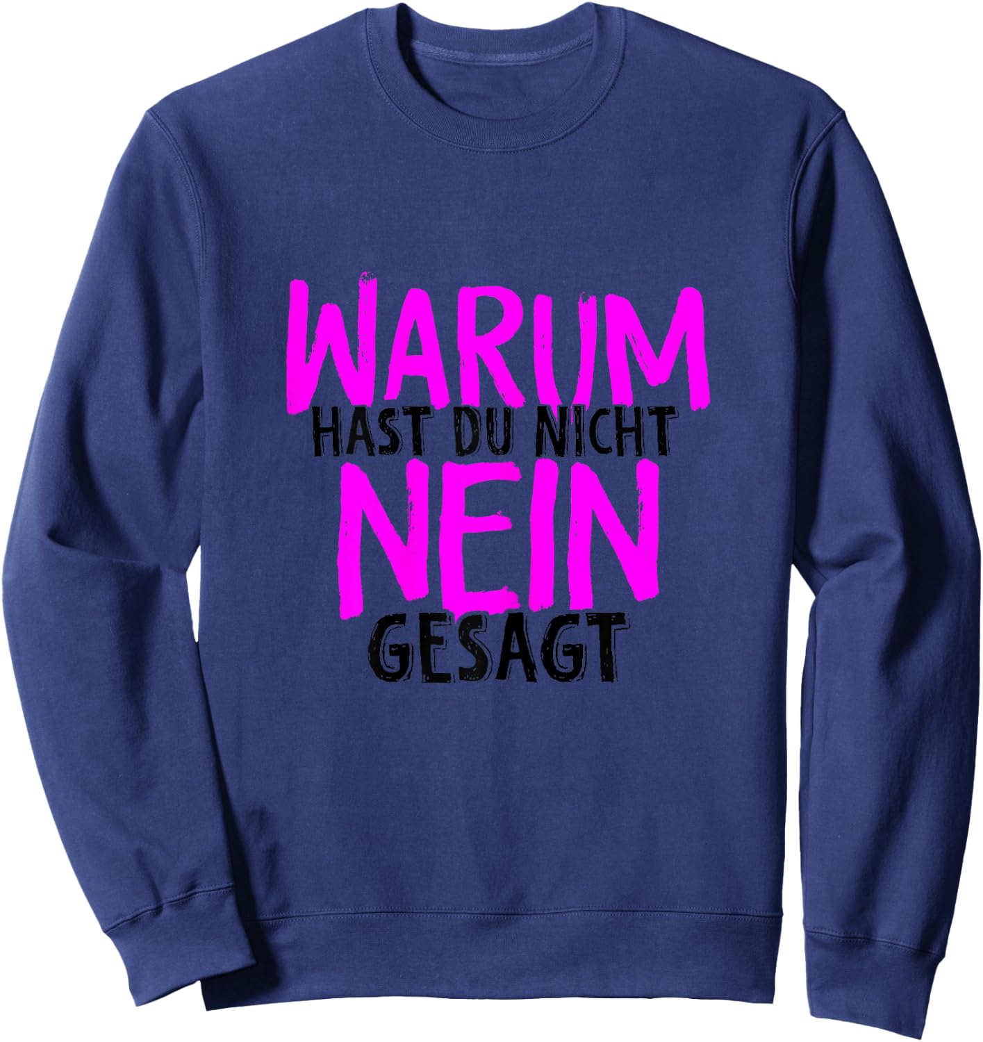 Warum Hast Du Nicht Nein Gesagt - Schlager Fans Antrag JGA Sweatshirt - Sweatshirt | Navy