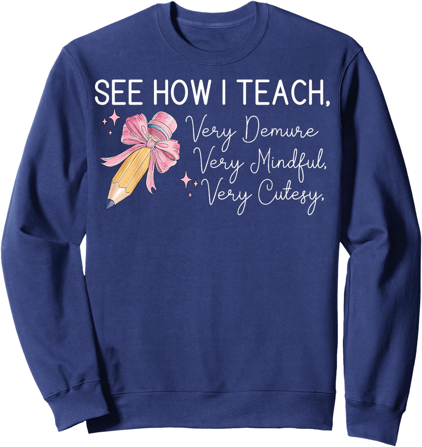 See How I Teach Very Demure Very Mindful Very Cutesy Sweatshirt - Sweatshirt | Navy