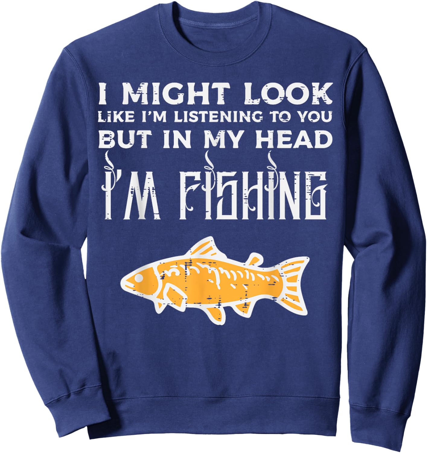 Might Look Like Listening Fishing Funny Angler Men Women Kid Sweatshirt - Sweatshirt | Navy
