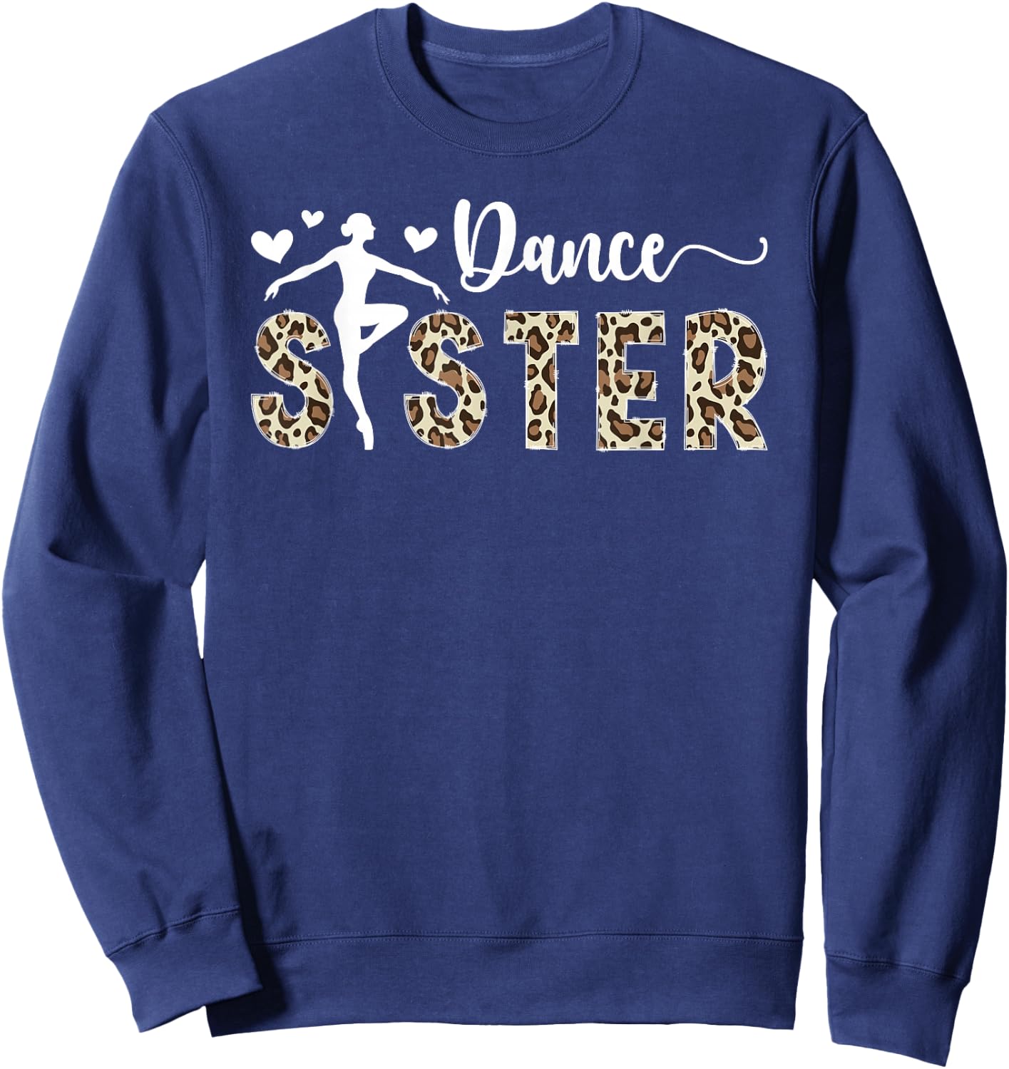Dance Sister Of A Dancer Sis Leopard Dancing Sister Sweatshirt - Sweatshirt | Navy