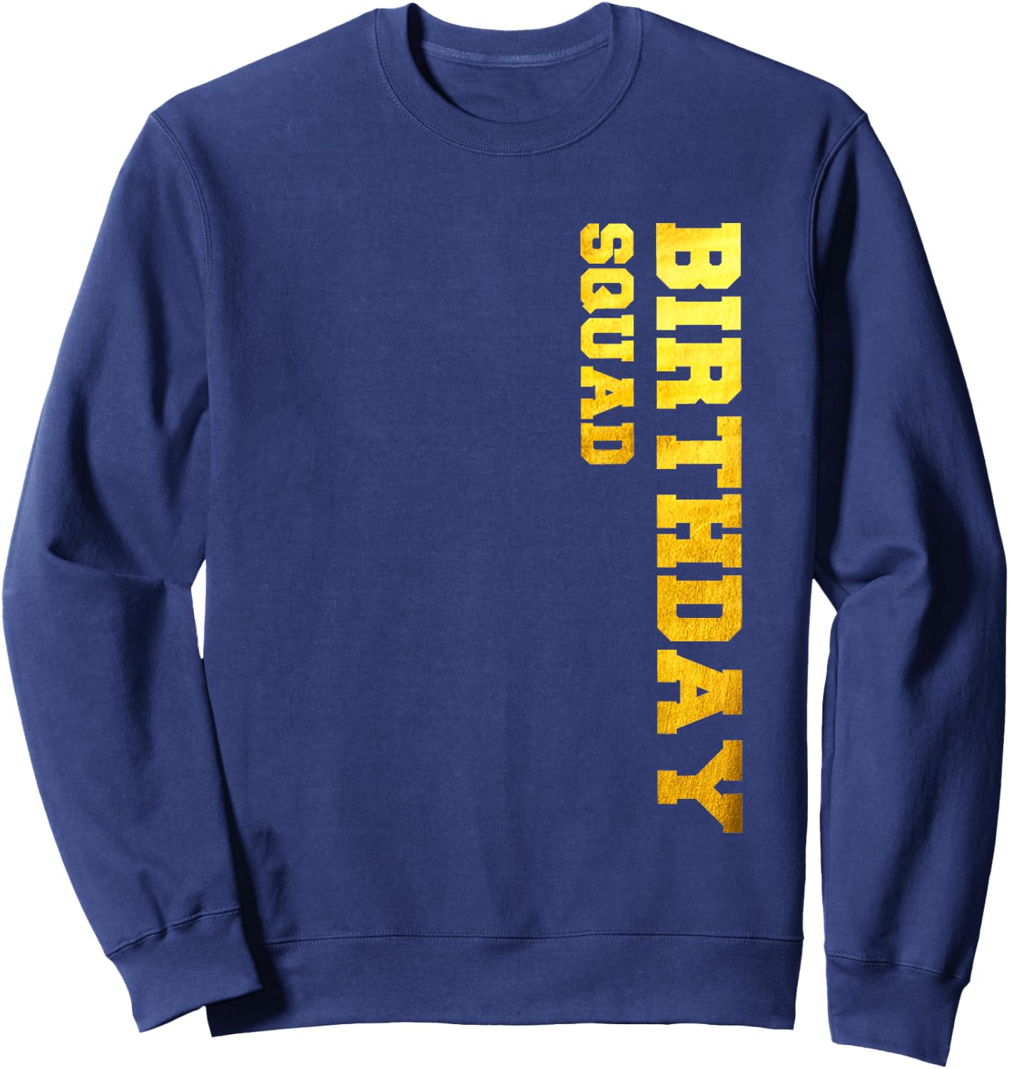 Happy Birthday Squad Party Gold Gift Funny Idea Sweatshirt - Sweatshirt | Navy