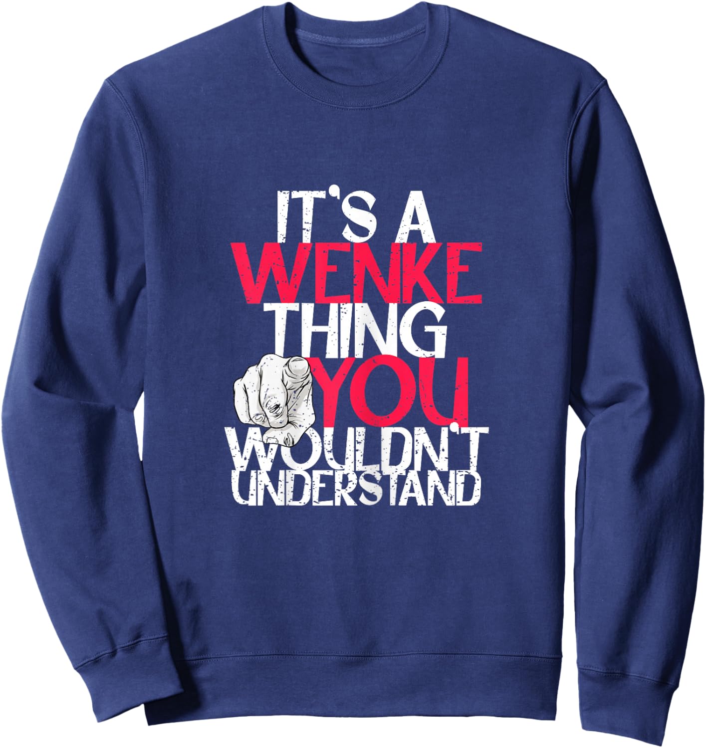 It's A Wenke Thing You Wouldn't Understand Sweatshirt - Sweatshirt | Navy