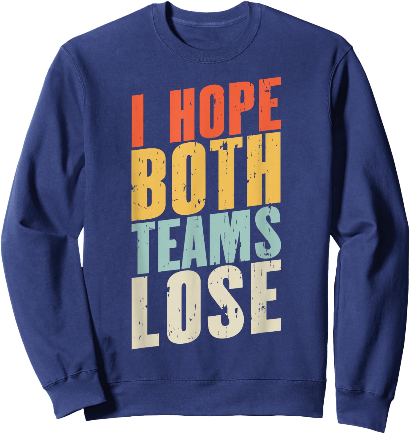 I Just Hope Both Teams Lose | Retro American Football Sweatshirt - Sweatshirt | Navy