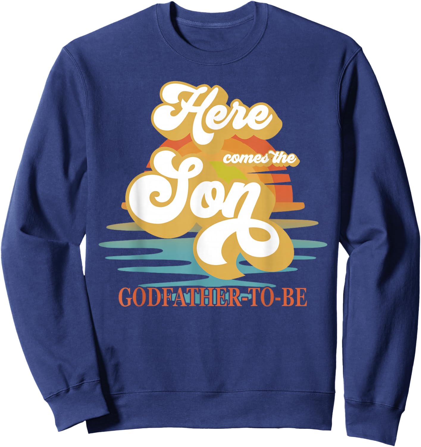 Godfather Here Comes The Son Baby Shower Family Matching Sweatshirt - Sweatshirt | Navy