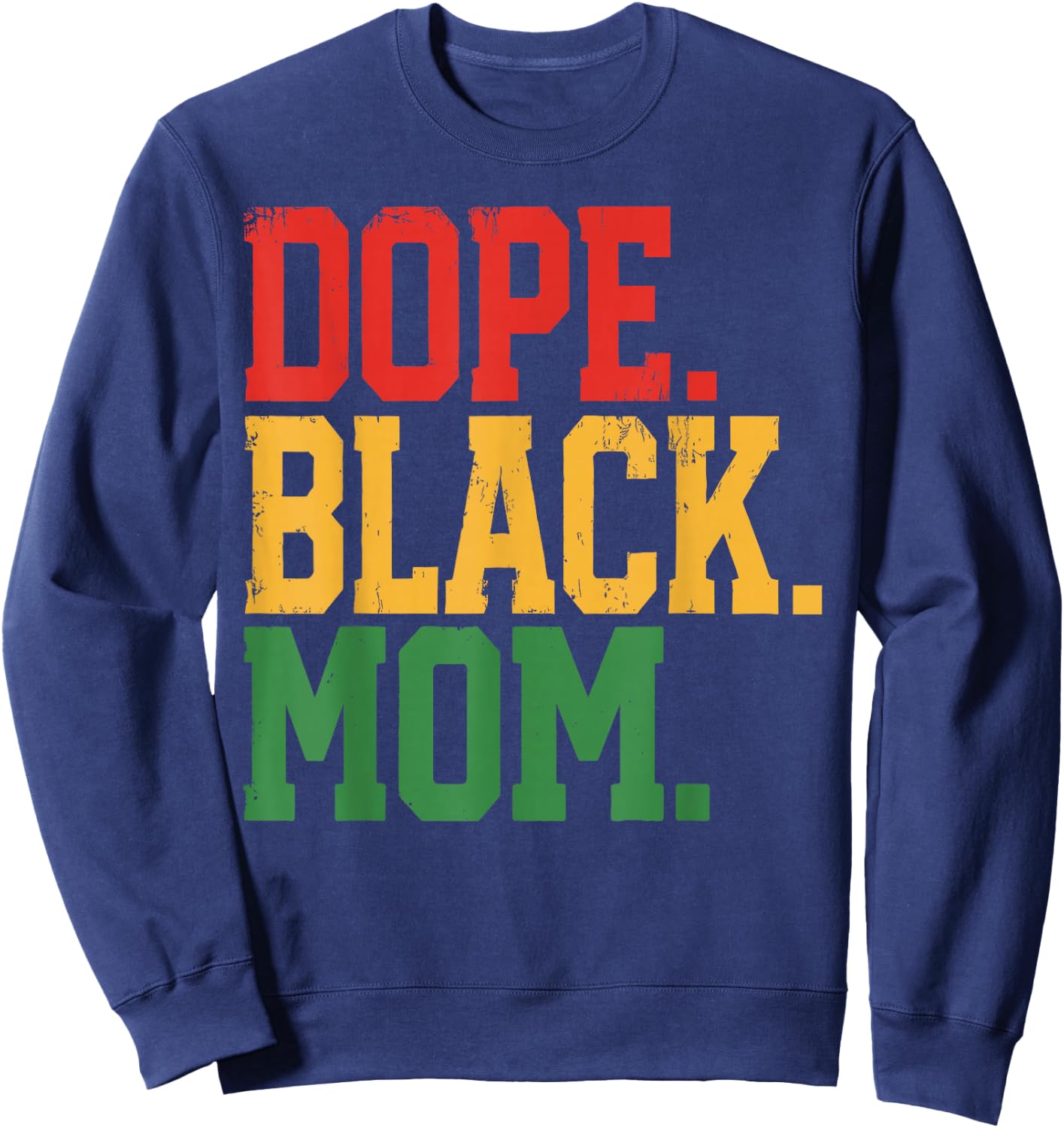 Dope Black Mom 1865 Juneteenth Black History Mother Sweatshirt - Sweatshirt | Navy