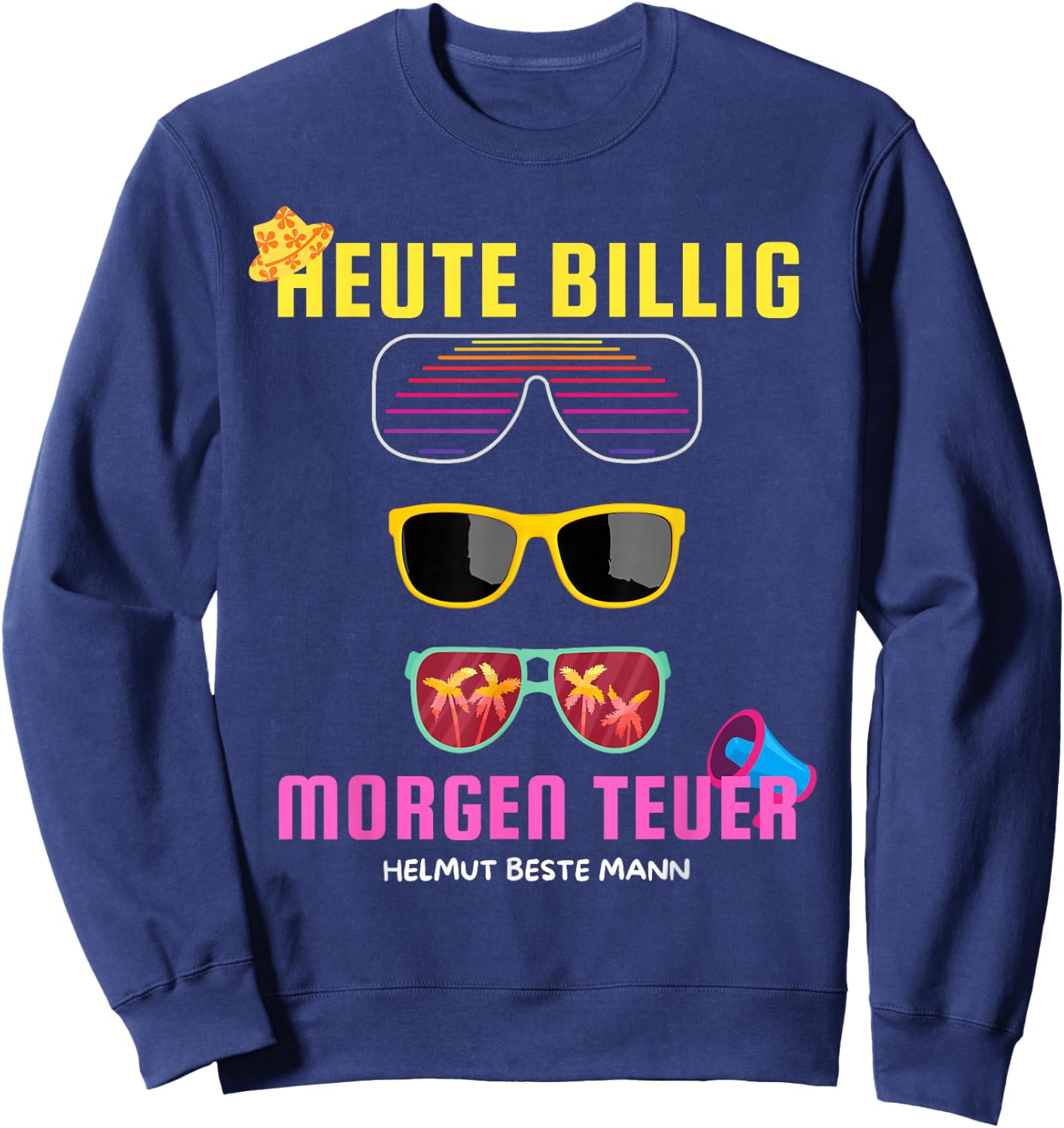 Heute Billig Morgen Teuer Helmut Beste Mann Mallorca Party , black Sweatshirt - Sweatshirt | Navy