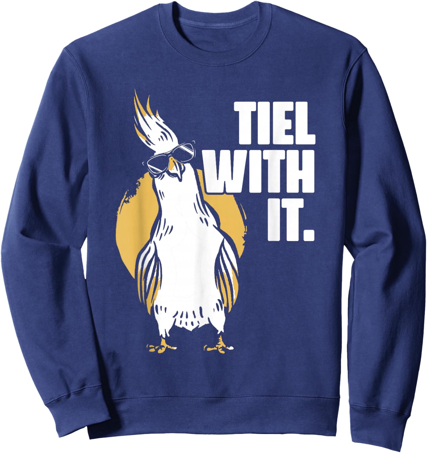 Cockatiel Tiel With It Cool Sunglasses Bird for Parrot Lover Sweatshirt - Sweatshirt | Navy