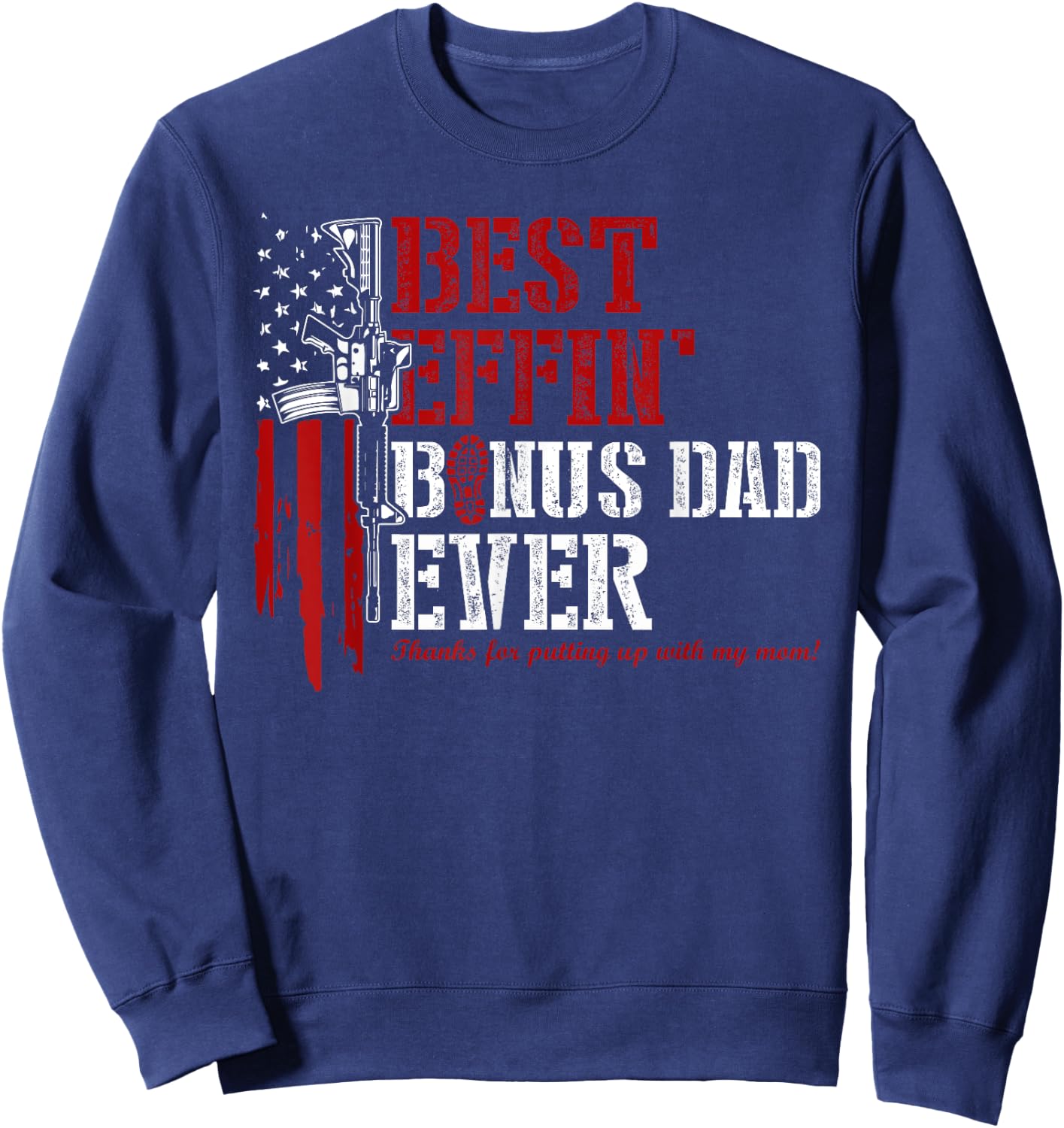 Best Effin’ Bonus Dad Ever - Step Dad Father's Day Usa Flag Sweatshirt - Sweatshirt | Navy