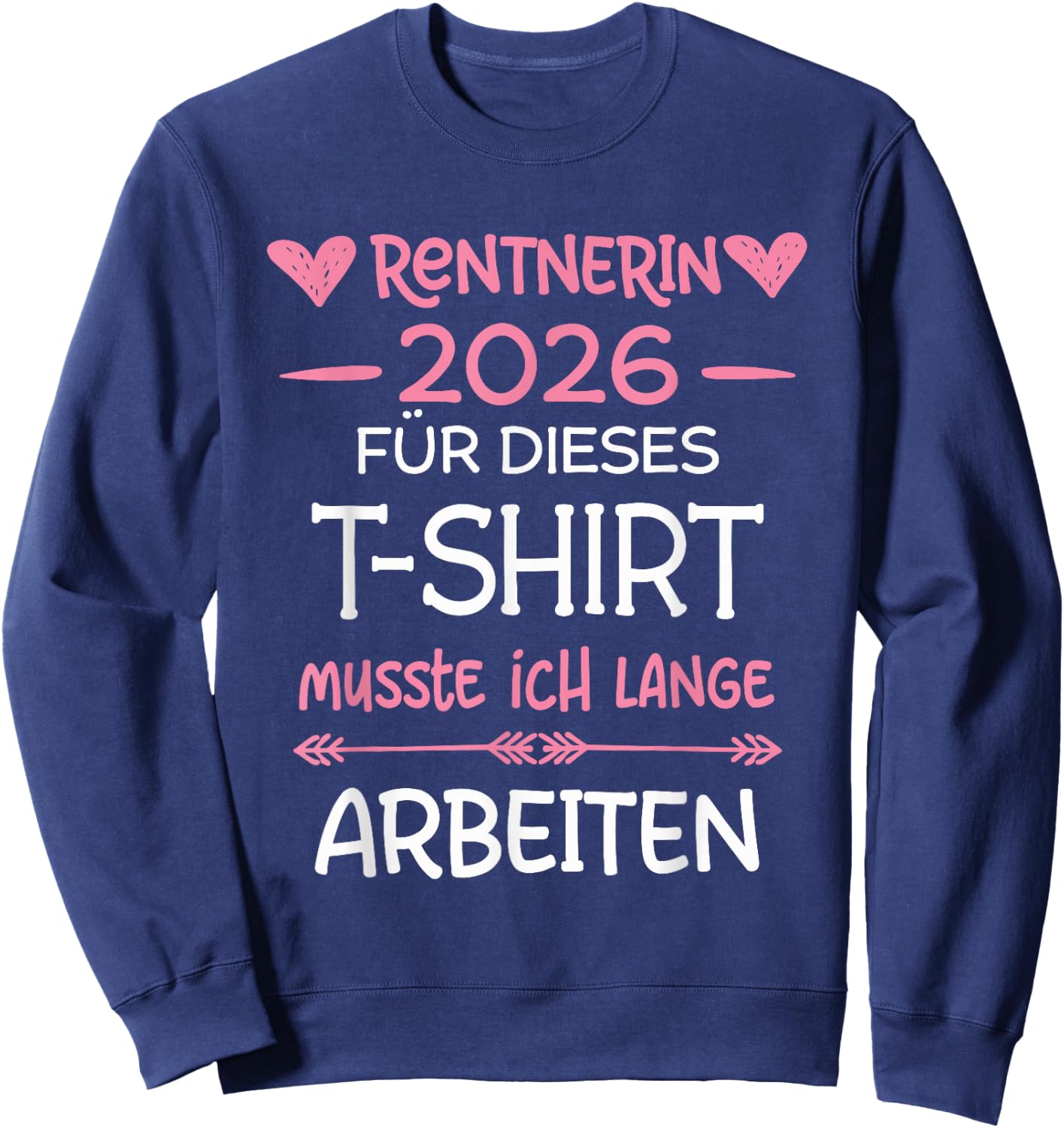 Rentnerin 2026 Rente Für Dieses Musste Ich Lange Arbeiten Sweatshirt - Sweatshirt | Navy