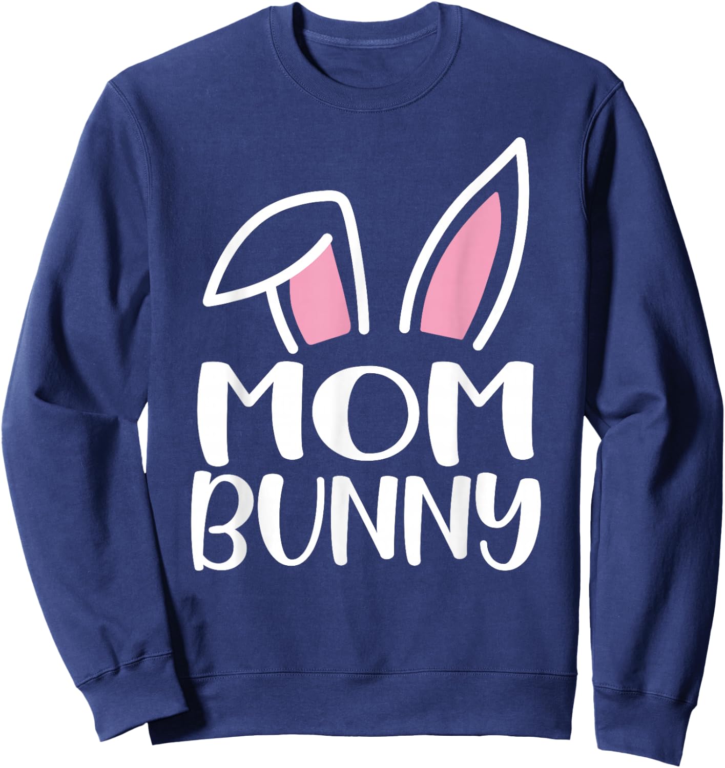 Funny Mom Bunny Happy Easter Family Matching Sweatshirt - Sweatshirt | Navy