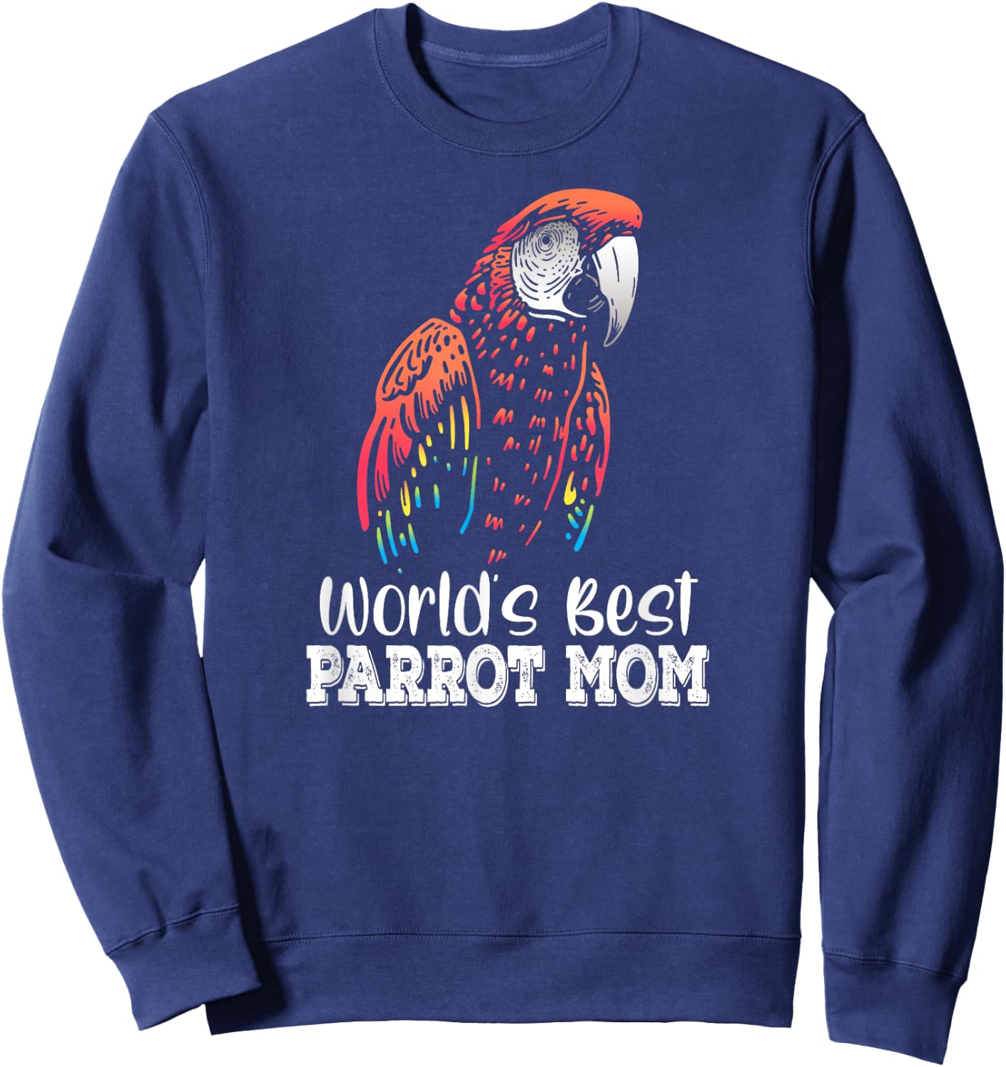 World's Best Parrot Mom Ara Macao Scarlet Macaw Pet Owner Sweatshirt - Sweatshirt | Navy
