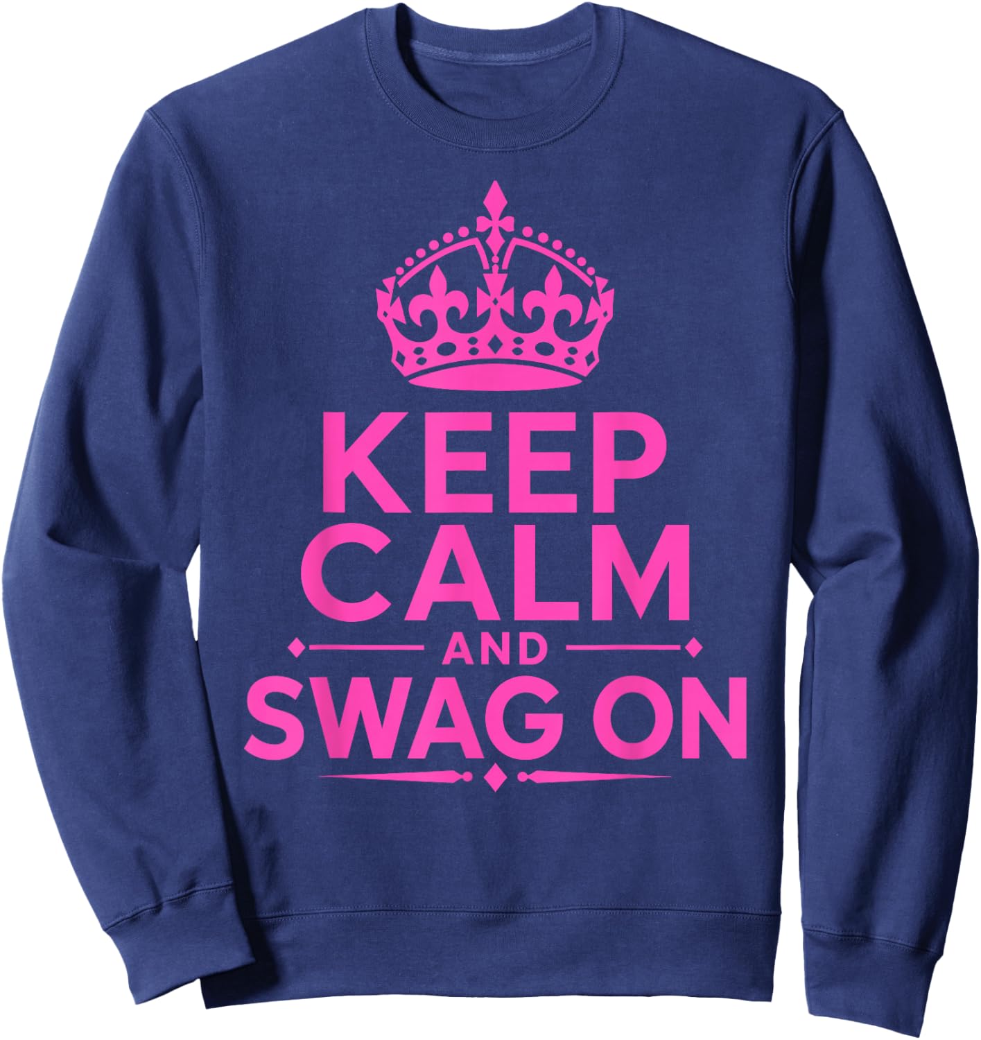 Keep Calm and Swag On Sweatshirt - Sweatshirt | Navy