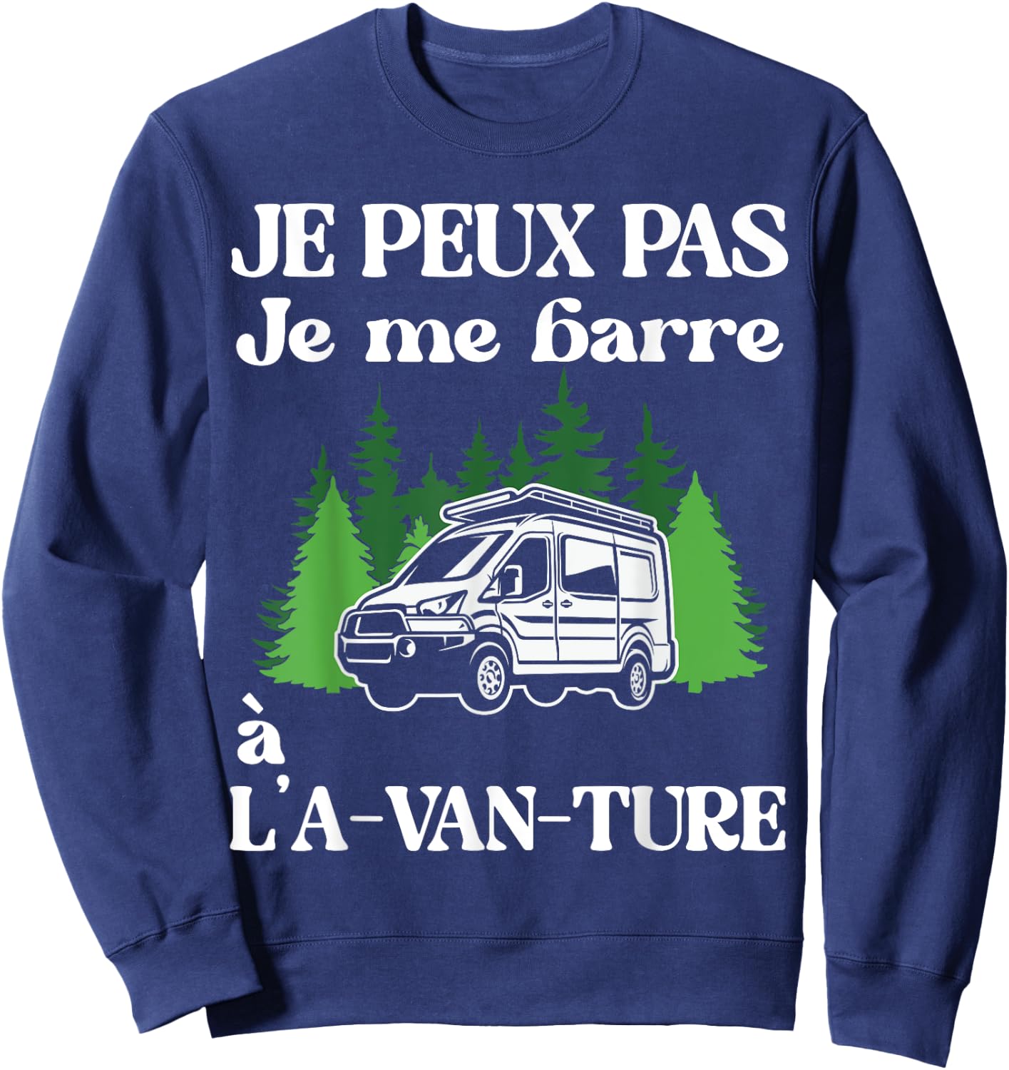 I can not I bar to the a-van-ture gift van fitted , Black Sweatshirt - Sweatshirt | Navy