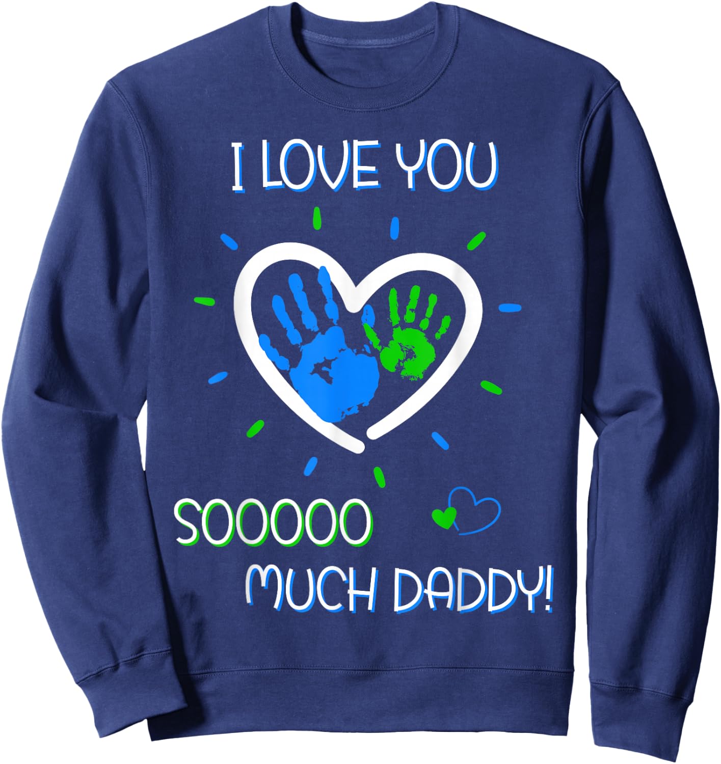 Kids I Love You Daddy for Boys and Girls on Father's Day Sweatshirt - Sweatshirt | Navy