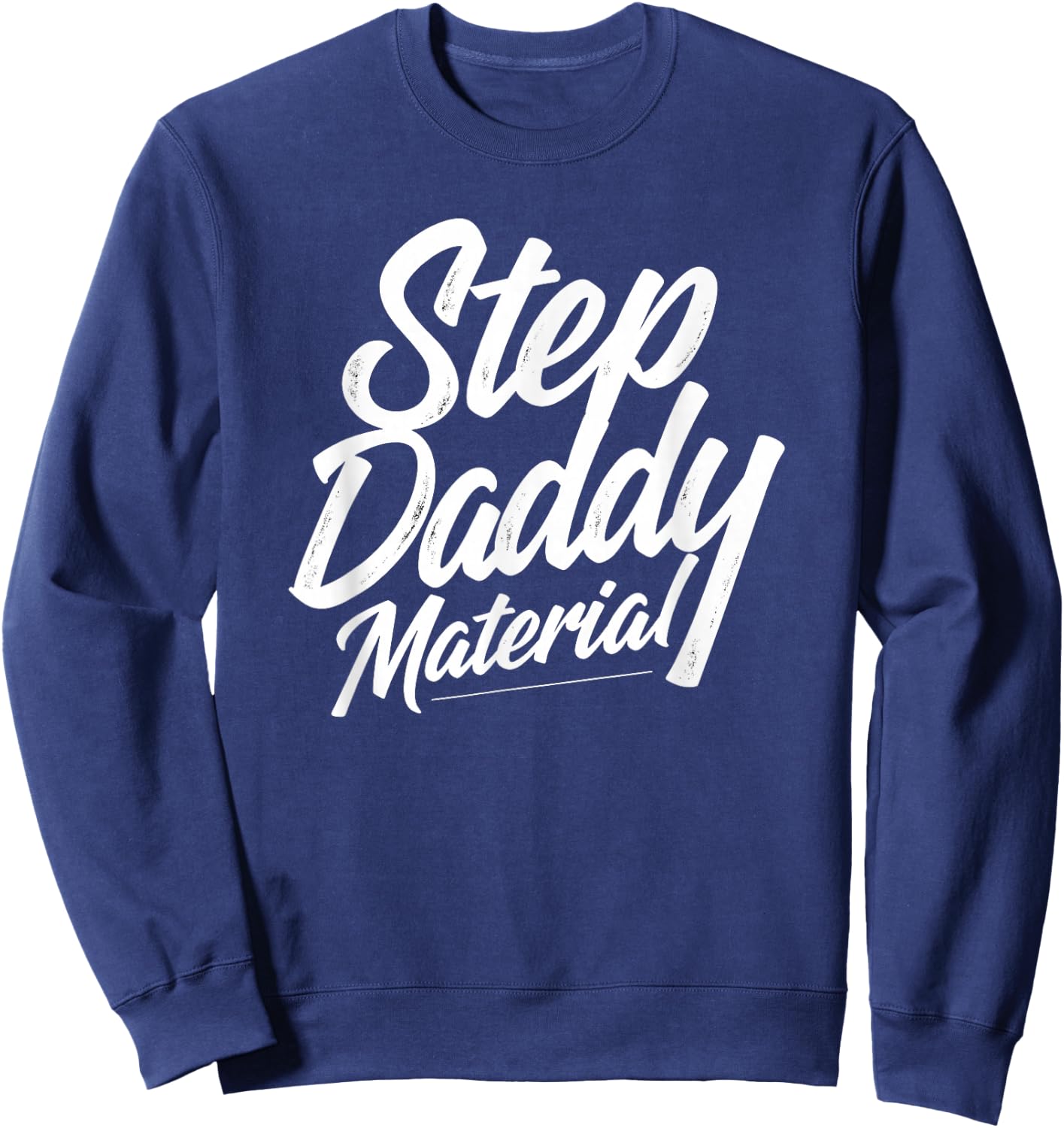 Step Daddy Material Sweatshirt - Sweatshirt | Navy