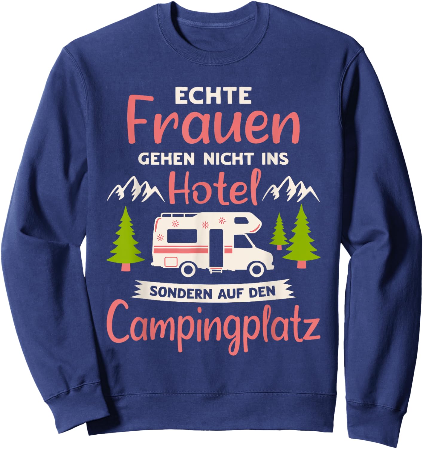 Wohnmobil Zubehör & Geschenke für Camper Echte Frauen Campingplatz Camper Schwarz Klein EU 38-40 Sweatshirt - Sweatshirt | Navy