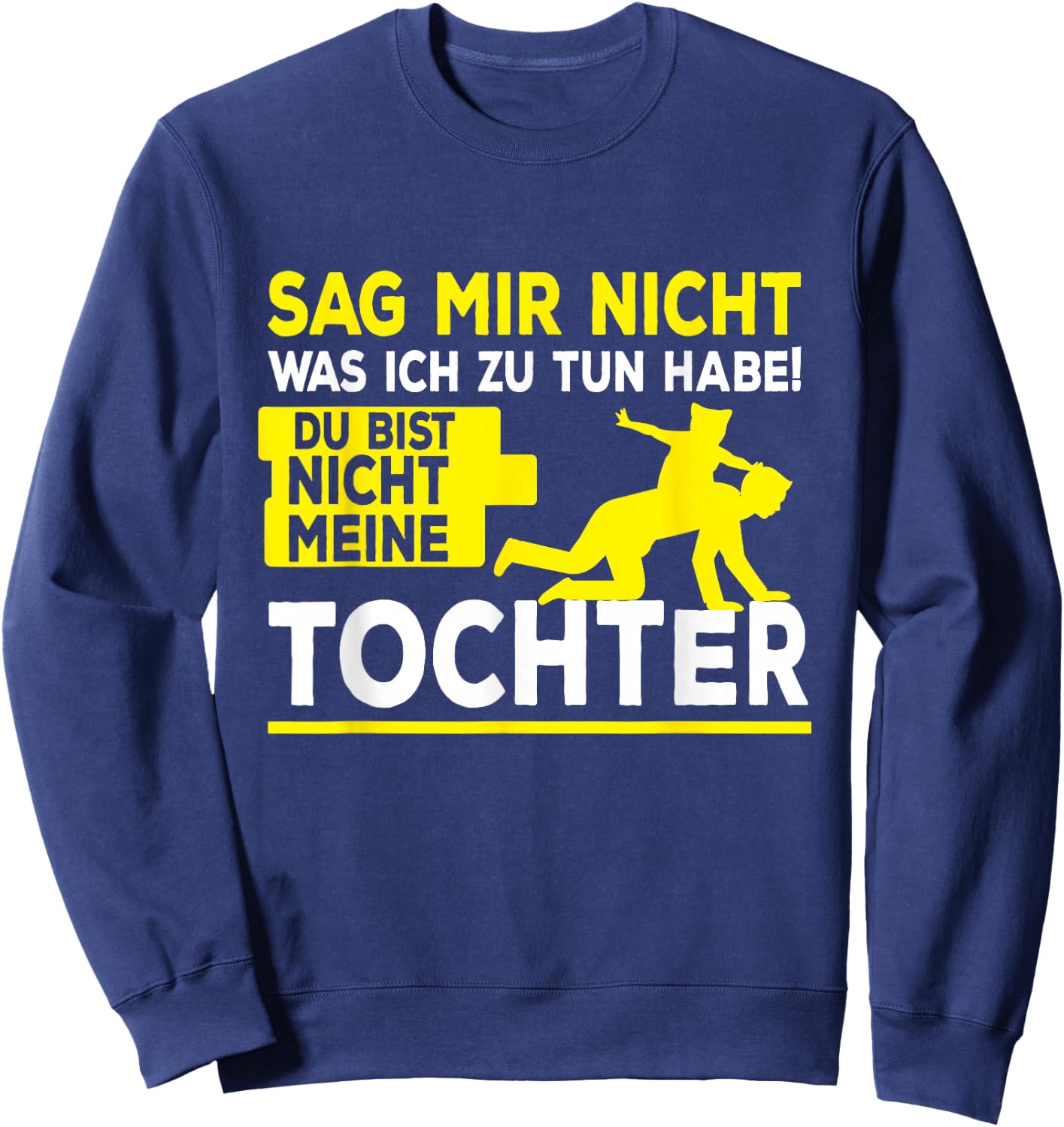 Lustiger Papa Tochter Spruch - Vatertag Dad Lustiges Vater T Sweatshirt - Sweatshirt | Navy