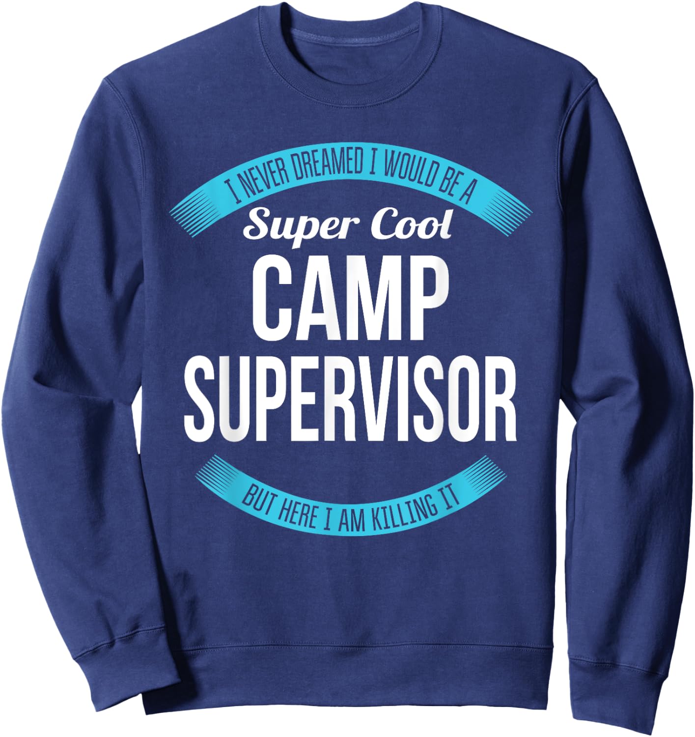 Camp Supervisor Funny Gift Sweatshirt - Sweatshirt | Navy