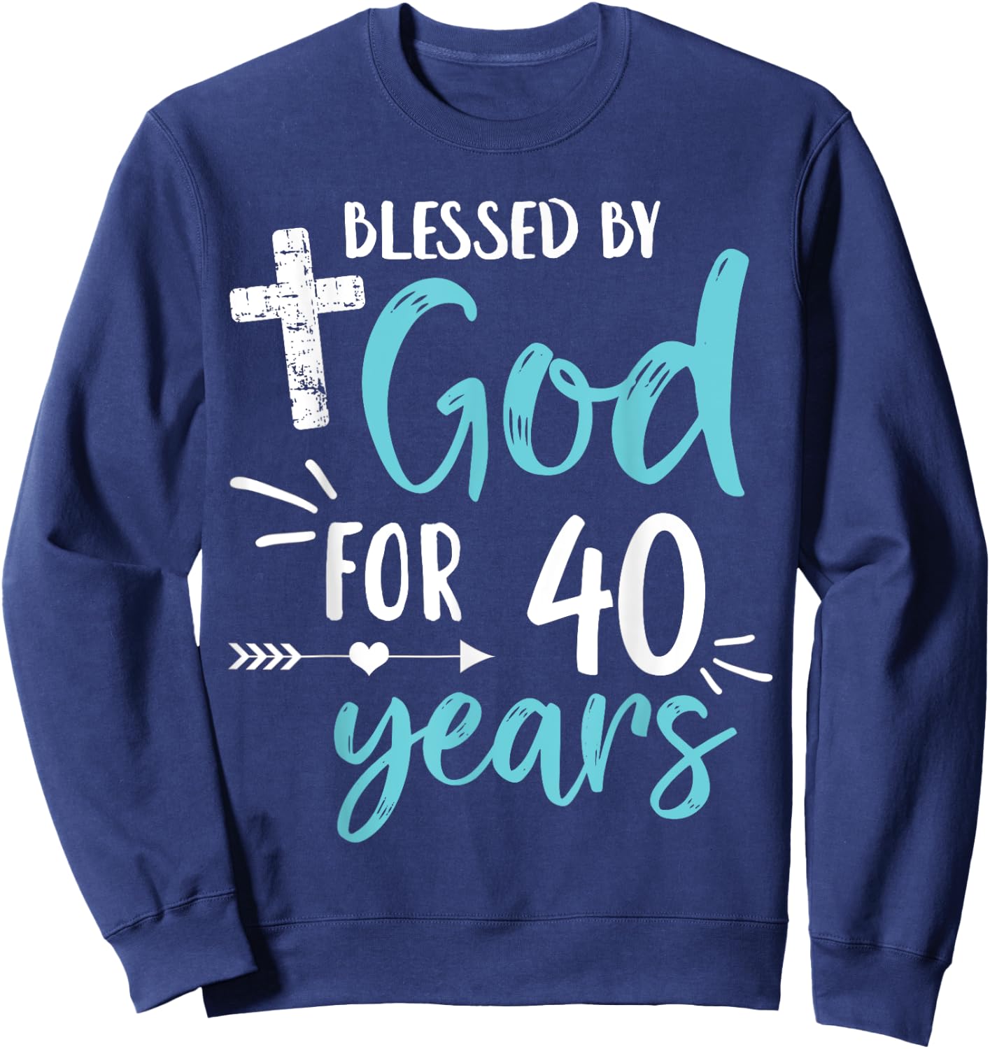 Blessed By God For 40 Years Cute Religious God's Grace Sweatshirt - Sweatshirt | Navy