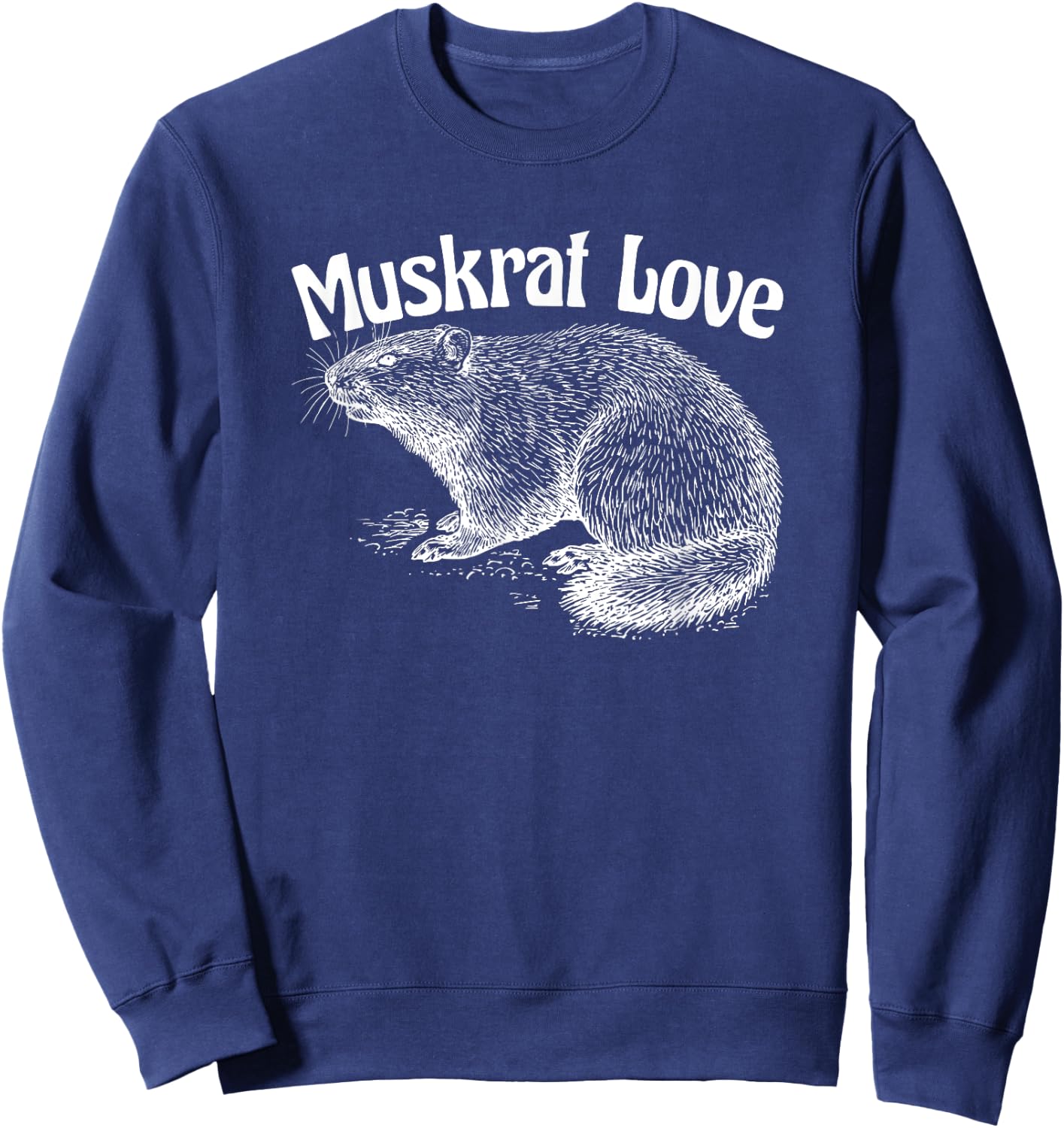 Muskrat Love Cute and Funny Unusual Family Pet Sweatshirt - Sweatshirt | Navy