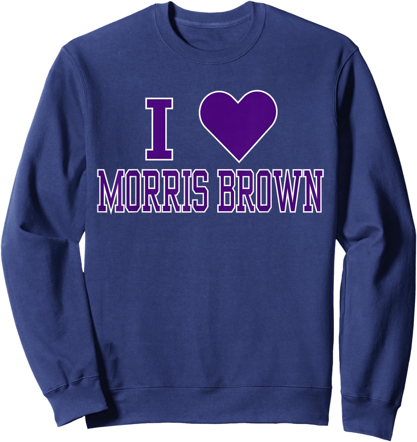 I Love Morris Brown College Apparel Sports Fan Sweatshirt - Sweatshirt | Navy