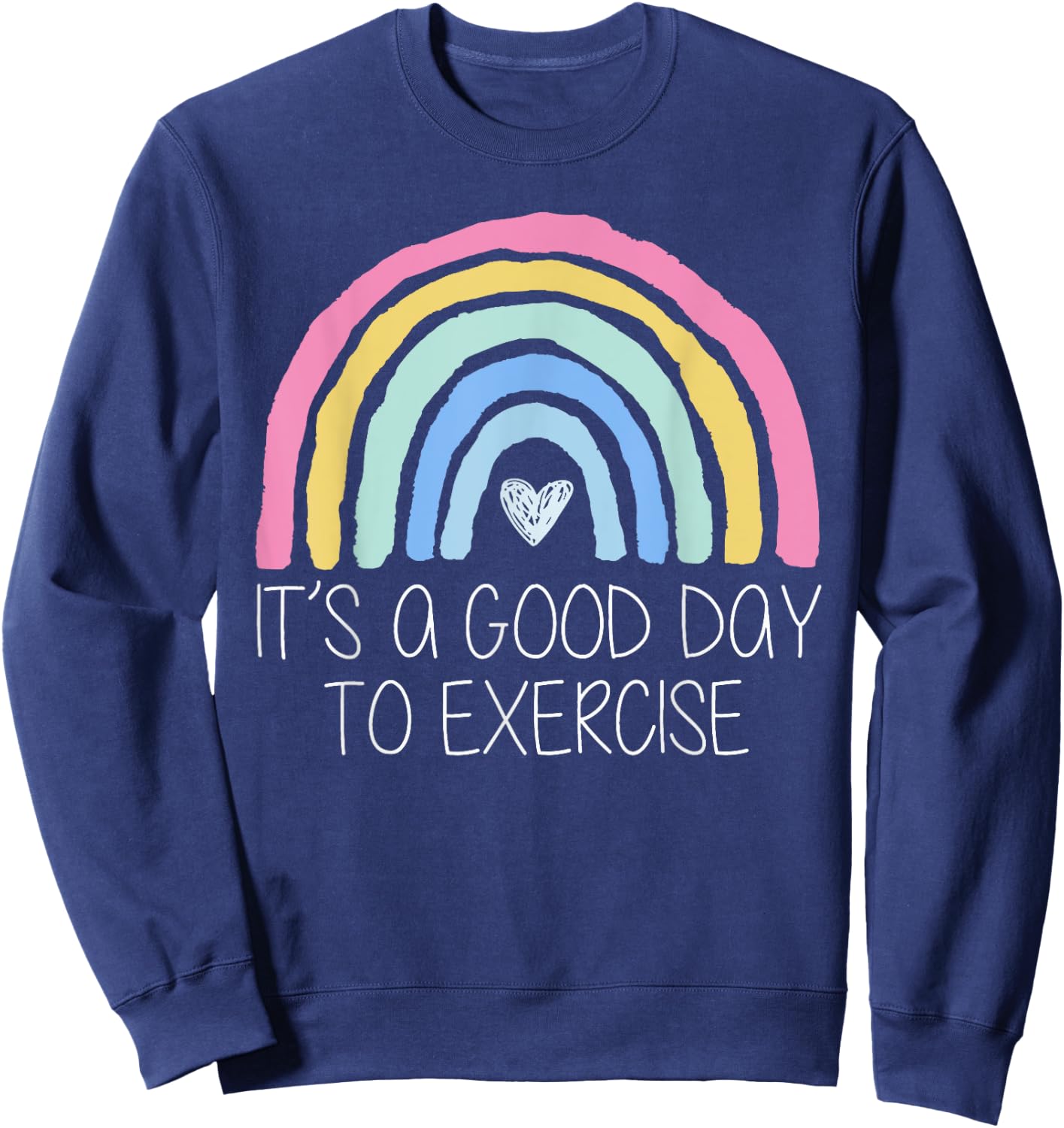 It Is A Good Day To Exercise Rainbow Sweatshirt - Sweatshirt | Navy