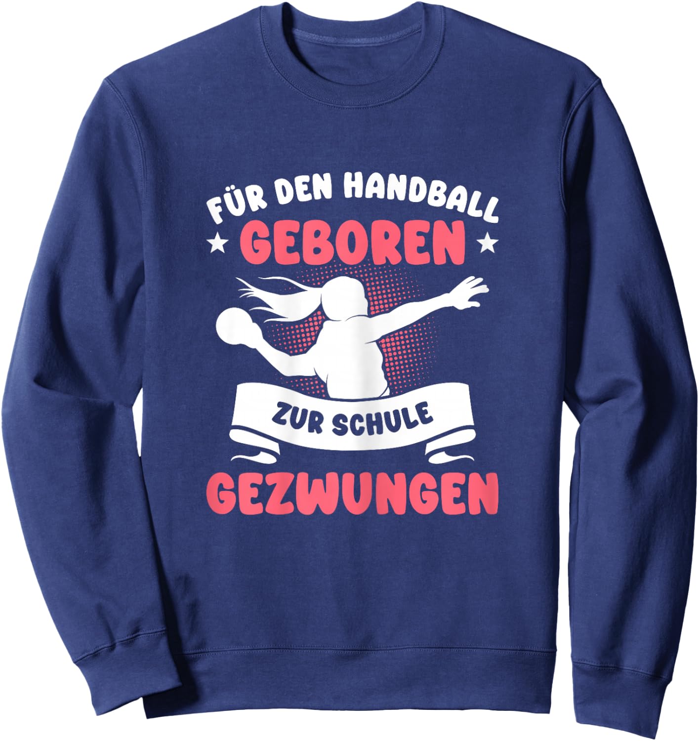 Für den Handball geboren zur Schule gezwungen Mädchen Sweatshirt - Sweatshirt | Navy