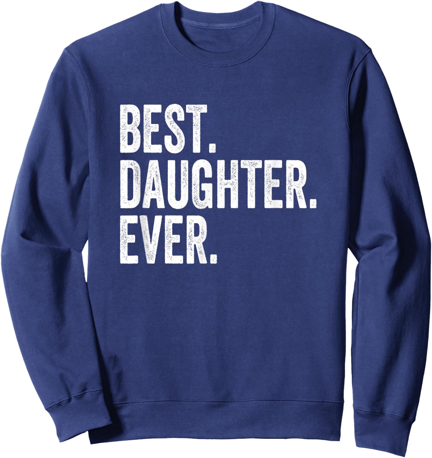 Best Daughter Ever Sweatshirt - Sweatshirt | Navy