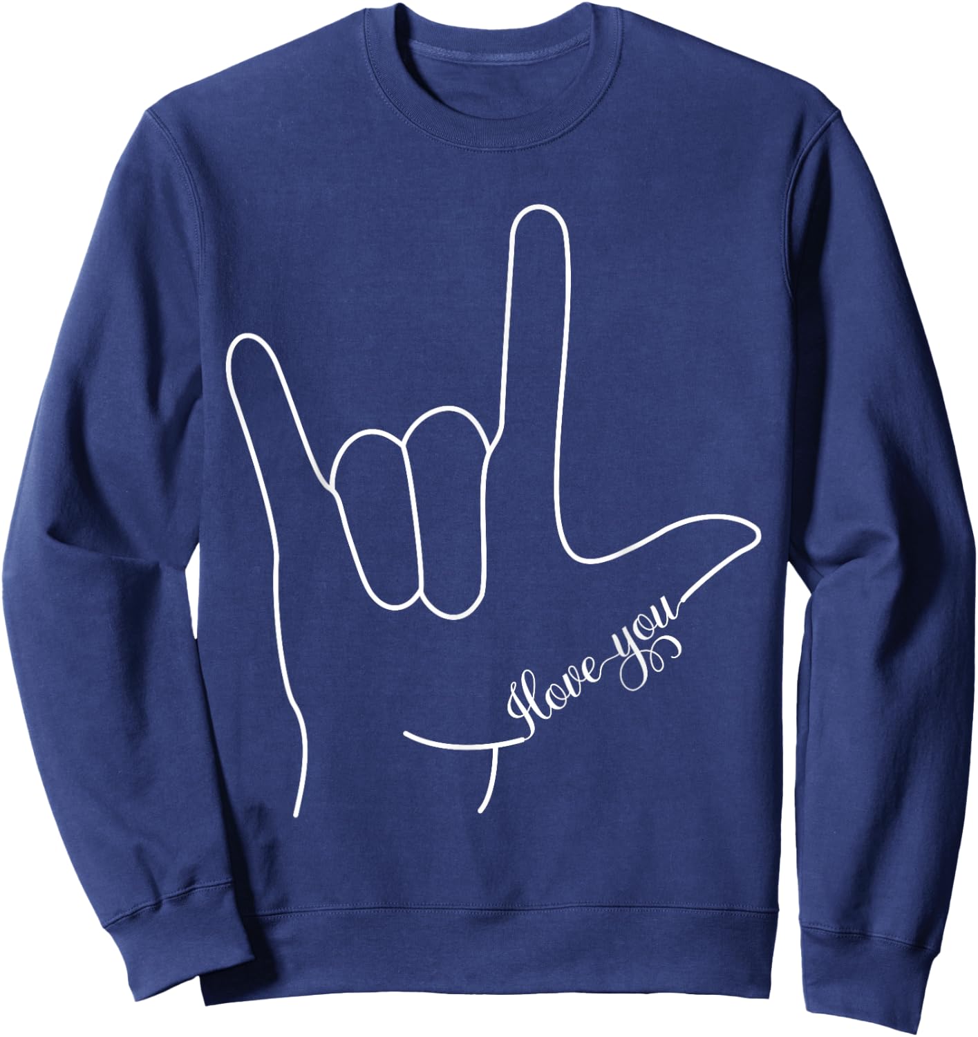 I Love You Hand Sign American Sign Language ASL for Lovers Sweatshirt - Sweatshirt | Navy