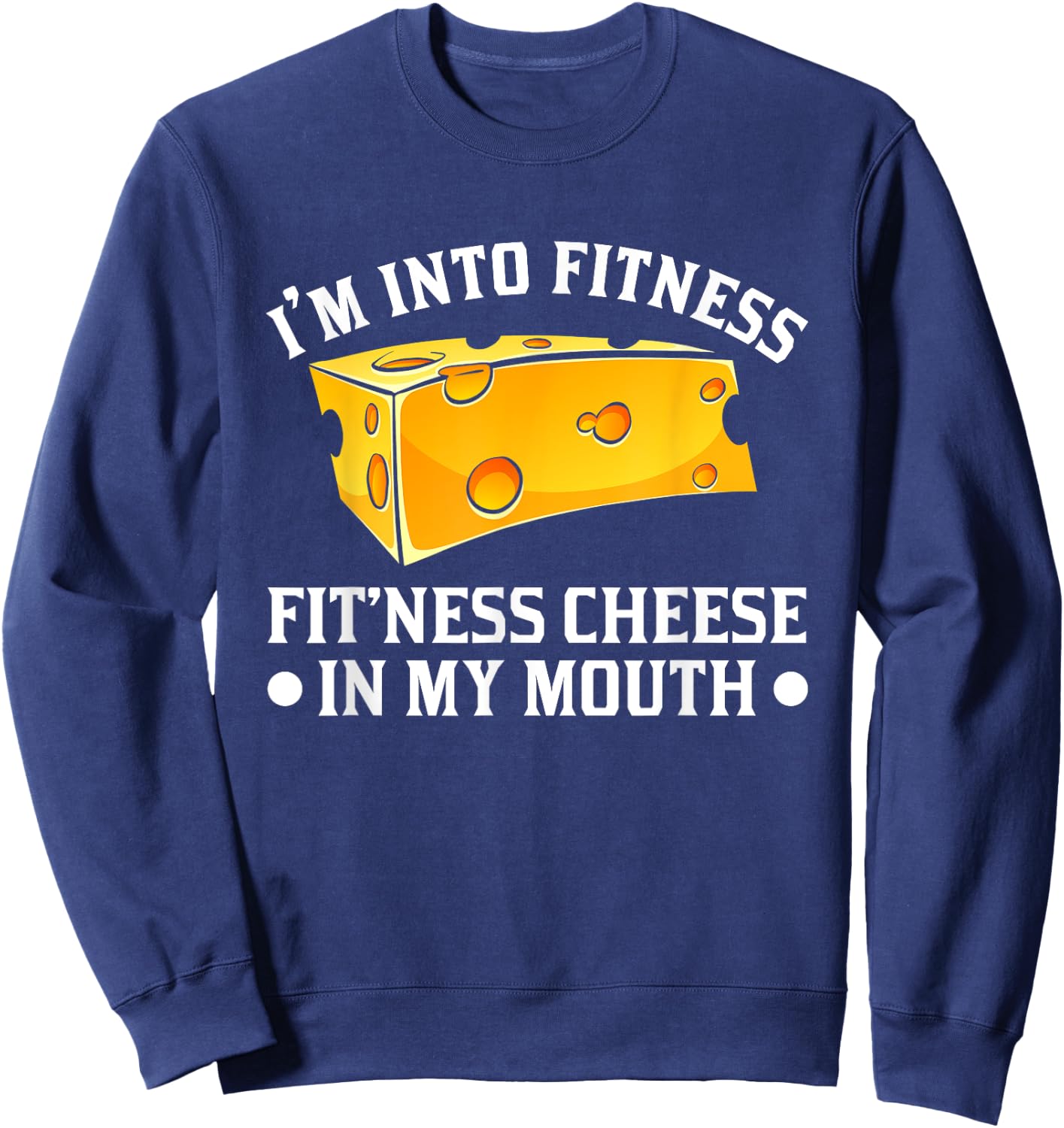 I'm in Fitness Cheese in My Mouse Funny Cheesy Sweatshirt - Sweatshirt | Navy