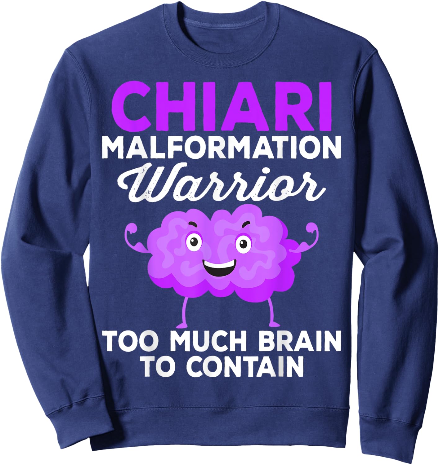 Chiari Malformation Awareness Too Much Brain To Contain Sweatshirt - Sweatshirt | Navy