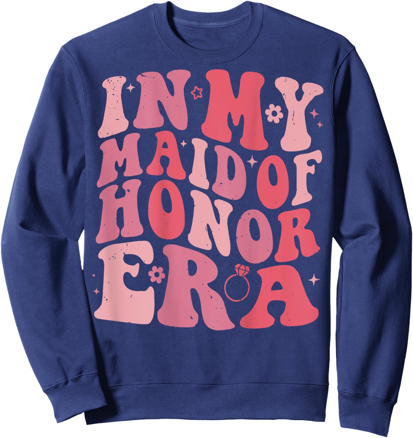 In My Maid of Honor Era Bridesmaid Wedding Word On Back , black Sweatshirt - Sweatshirt | Navy