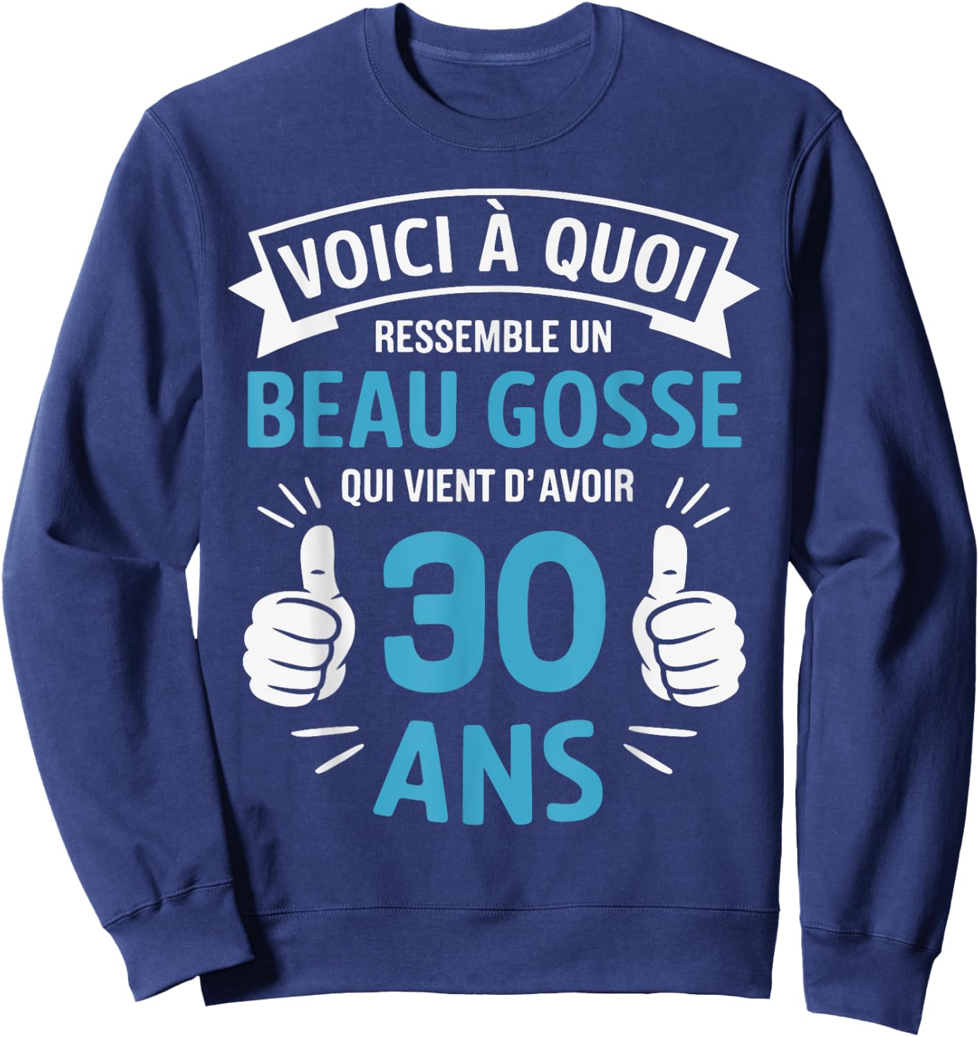 30th Birthday Humour Gift Man Beau Gosse , Black, S Sweatshirt - Sweatshirt | Navy