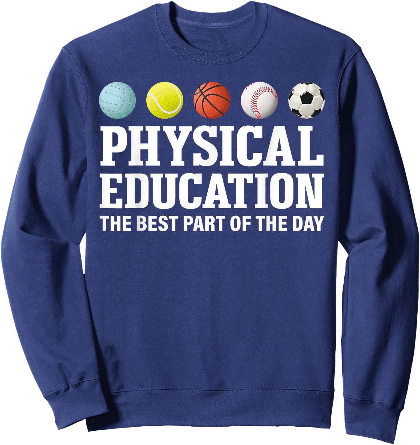 Physical Education The Best Part Of The Day Sweatshirt - Sweatshirt | Navy