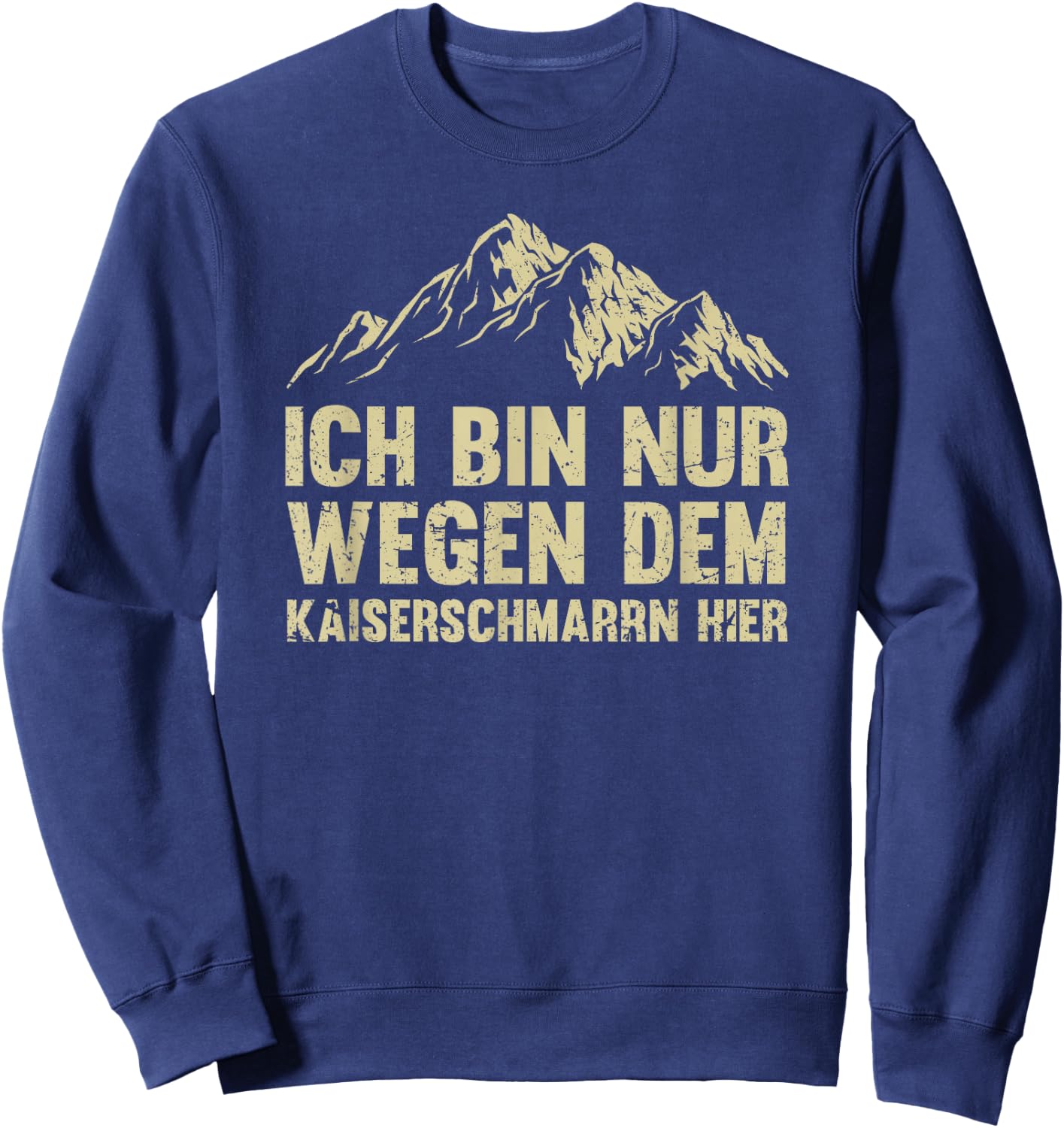 Ich Bin nur wegen dem Kaiserschmarrn Hier Österreich Urlaub Sweatshirt - Sweatshirt | Navy