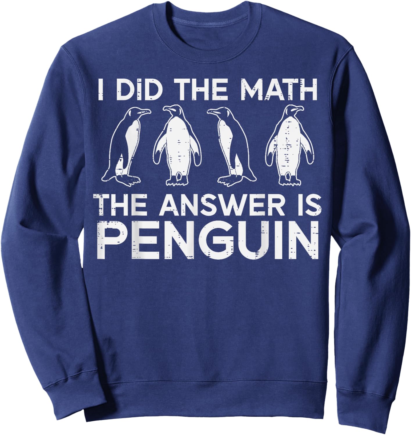 I Did The Math Answer Penguin Funny Teacher Men Women Kids Sweatshirt - Sweatshirt | Navy